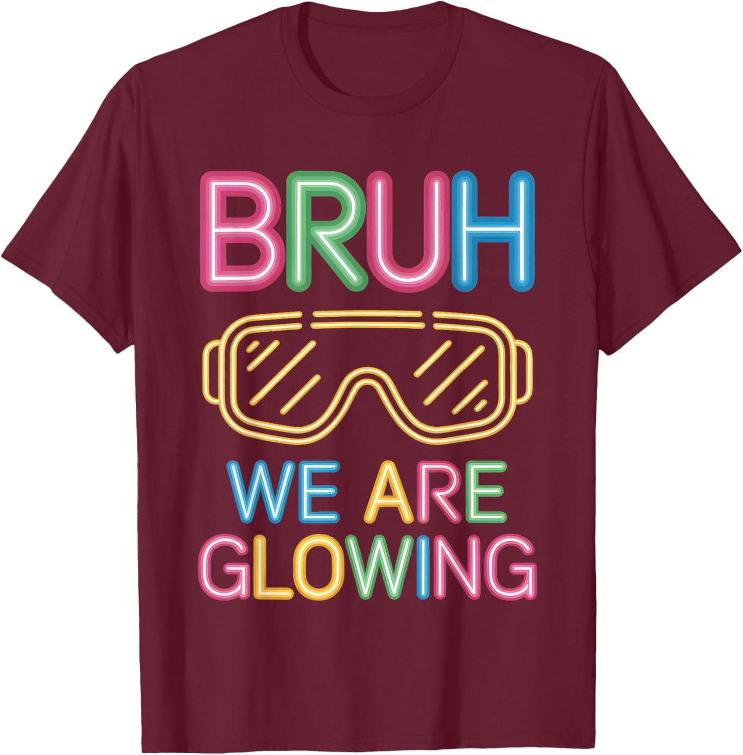 Bruh We are Glowing in My Glowing Era Men Women Kids T-Shirt - T-Shirt | Maroon