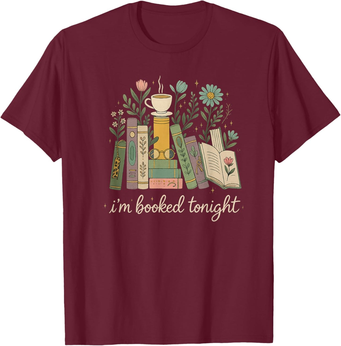 I'm Booked Tonight Floral Books Cozy Reading Graphic T-Shirt - T-Shirt | Maroon