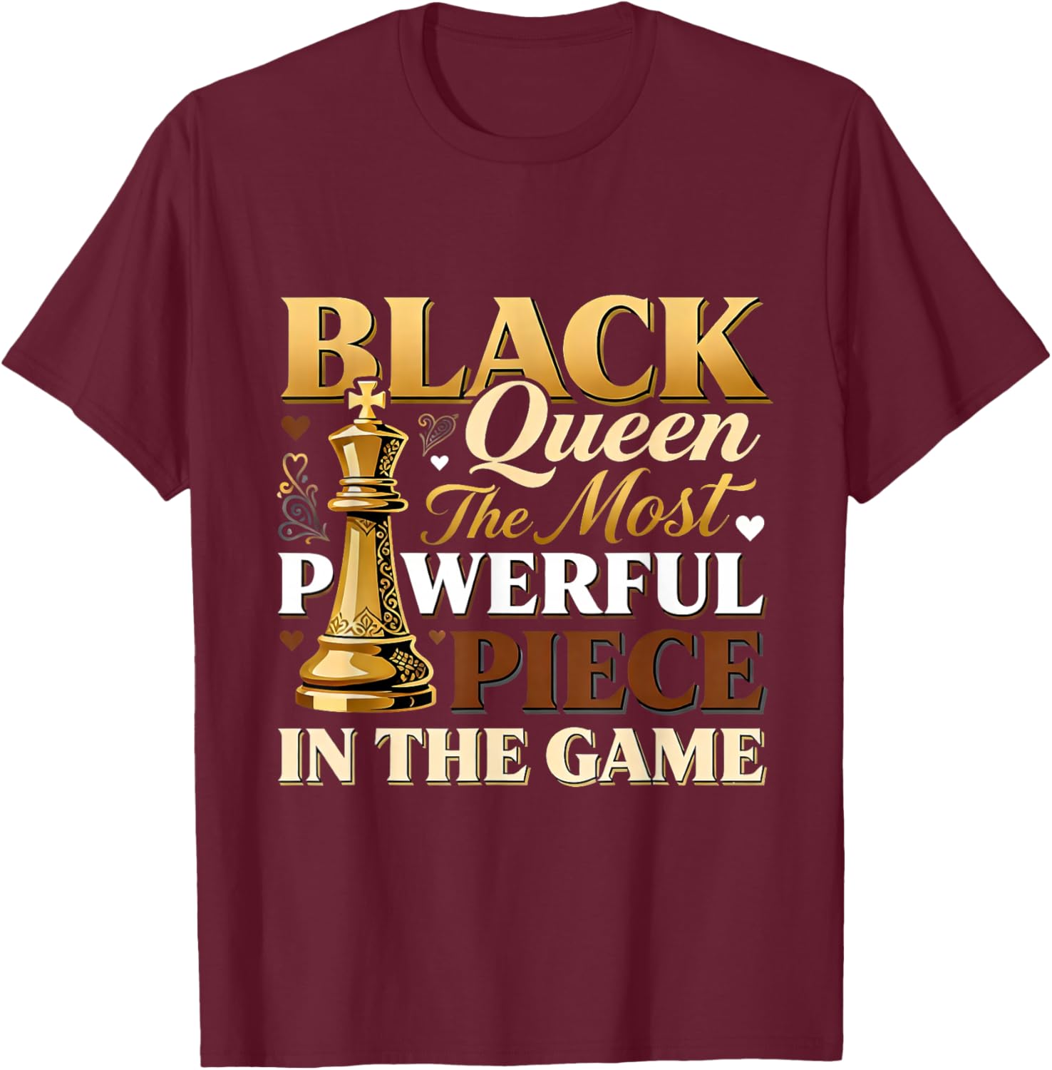 Black Queen The Most Powerful Piece in Game T-Shirt - T-Shirt | Maroon