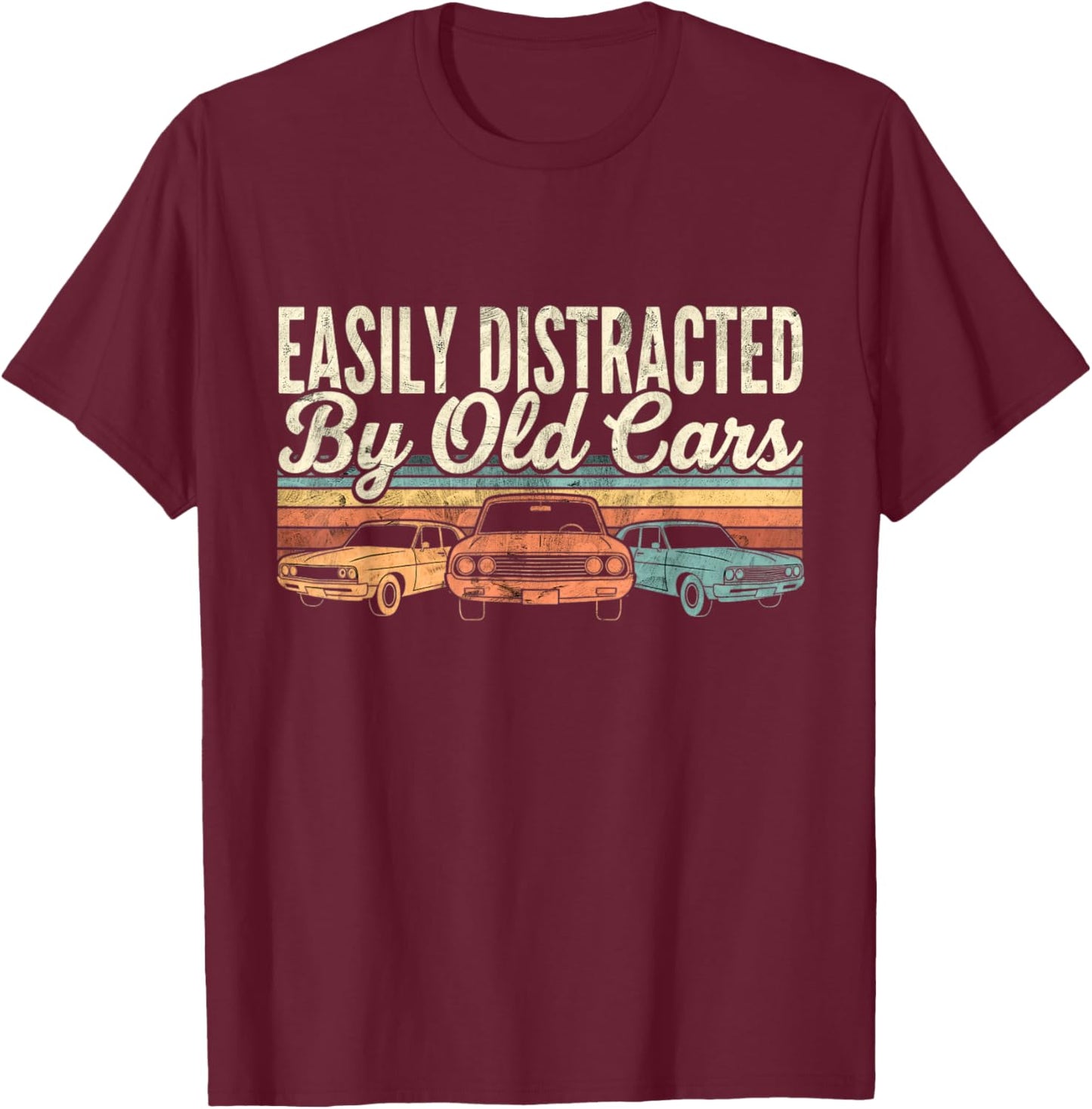 Easily Distracted by Old Cars Classic Car Guy T-Shirt - T-Shirt | Maroon