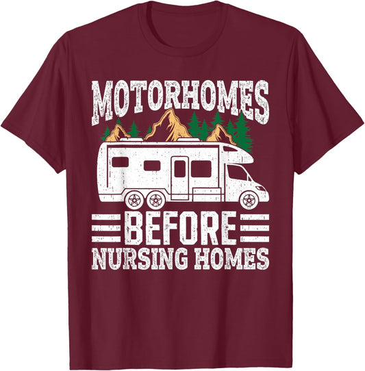 Motor Homes Before Nursing Homes Retirement RV Road Trip T-Shirt - T-Shirt | Maroon