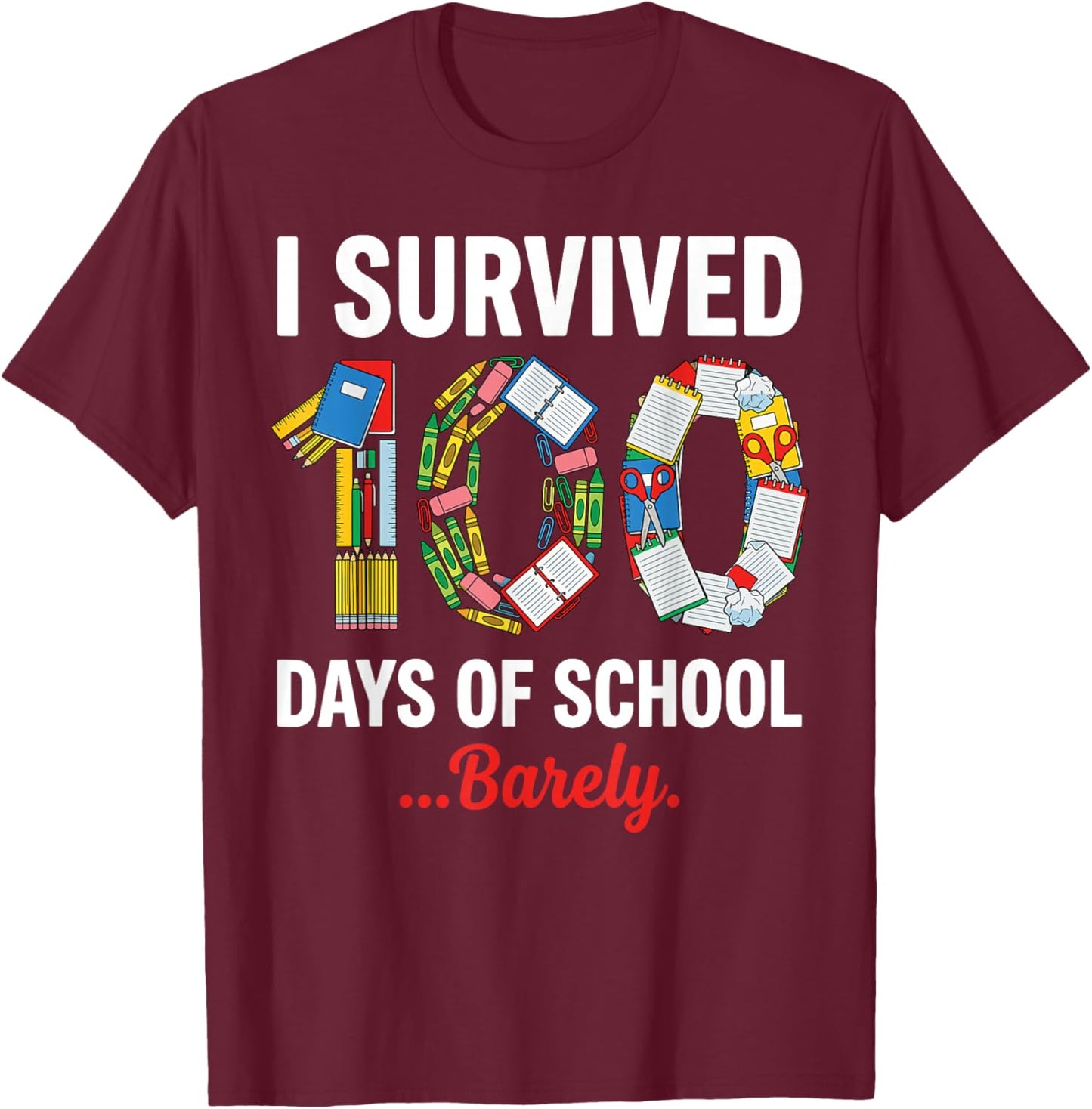 I Survived 100 Days of School Barely Funny Student Teacher T-Shirt - T-Shirt | Maroon