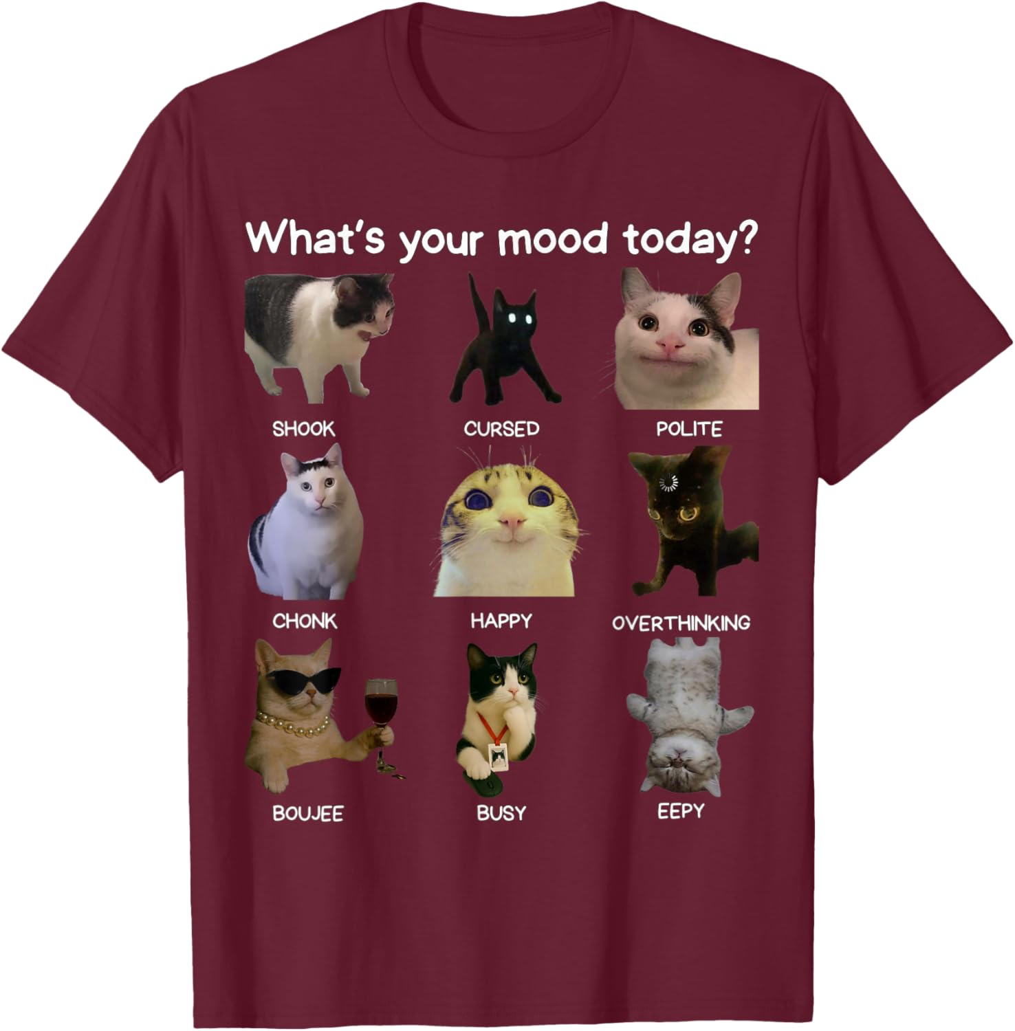 Funny Cat Meme Men Women What's Your Mood Today? T-Shirt - T-Shirt | Maroon