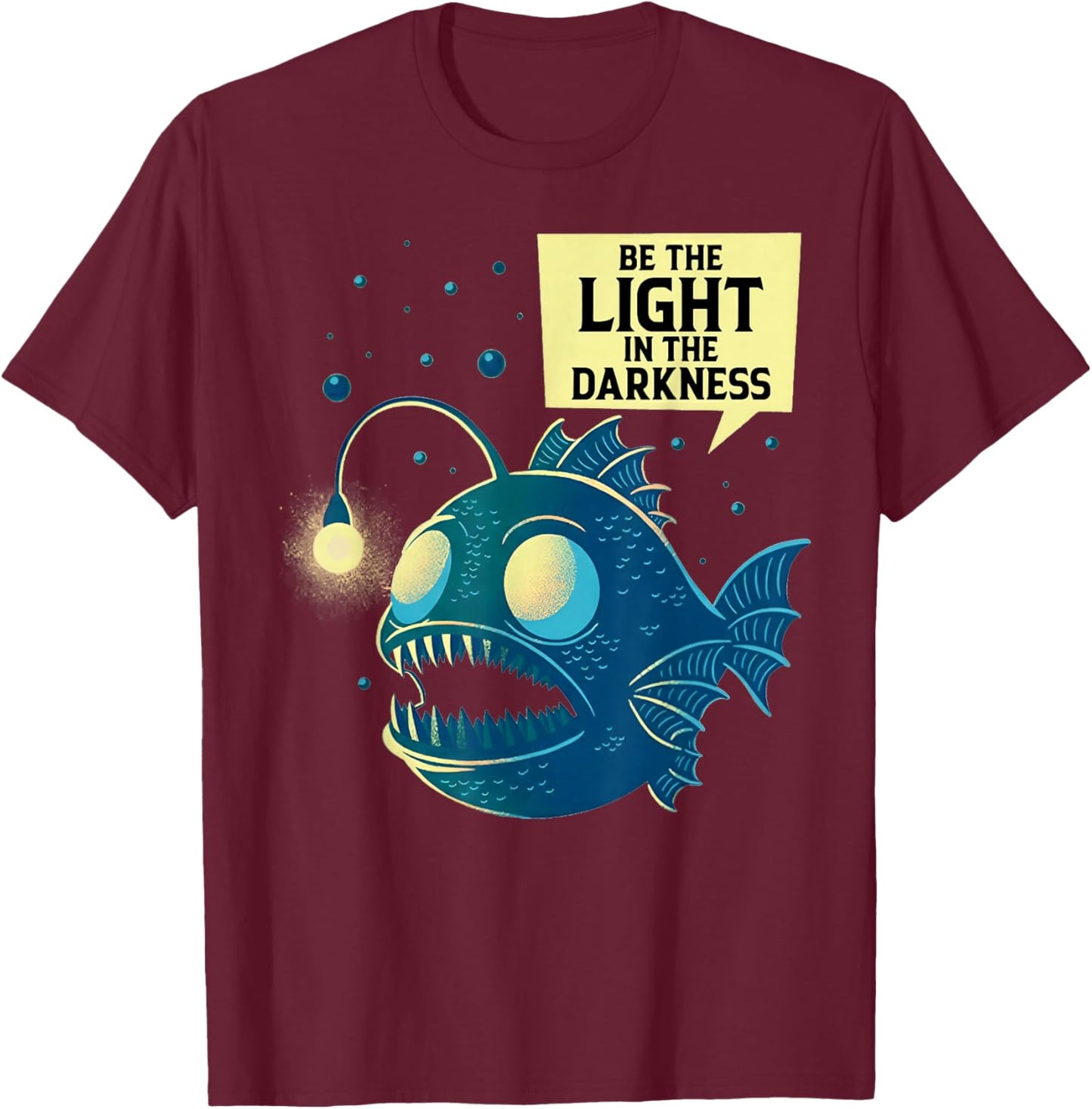 Be The Light in The Darkness - Anglerfish T-Shirt - T-Shirt | Maroon