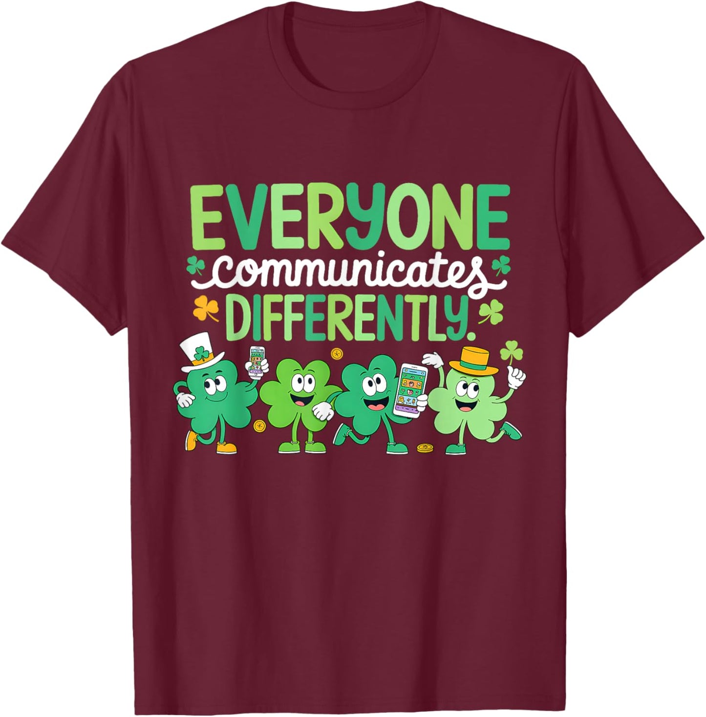 Everyone Communicate Differently SLP Shamrock St Patricks T-Shirt - T-Shirt | Maroon