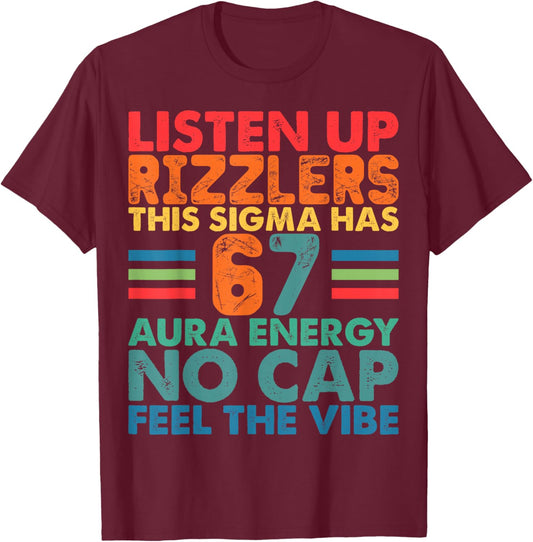 Listen Up Rizzlers This Sigma Has 67 Aura Energy -Funny Meme T-Shirt - T-Shirt | Maroon