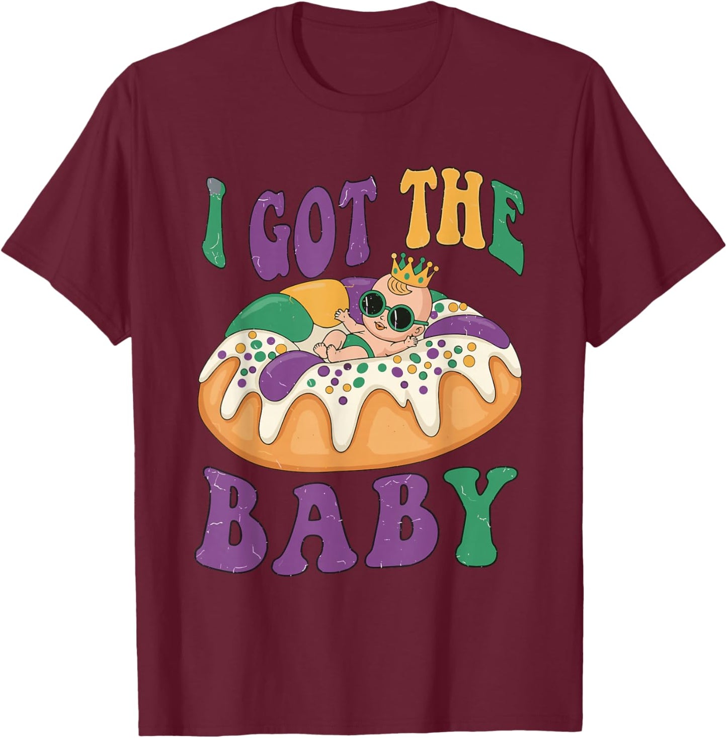 I Got The Baby Mardi Gras King Cake Pregnancy Announcement T-Shirt - T-Shirt | Maroon