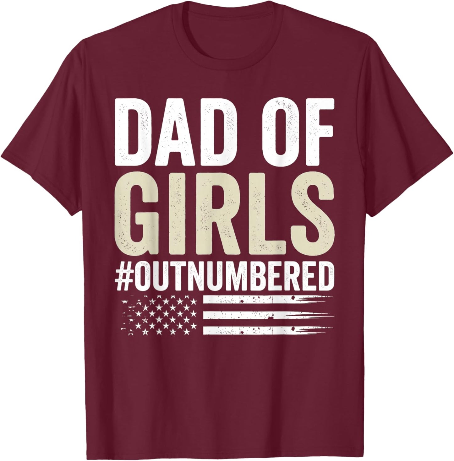 Dad of Girls Out Numbered Funny Father's Day Men Women Kids T-Shirt - T-Shirt | Maroon