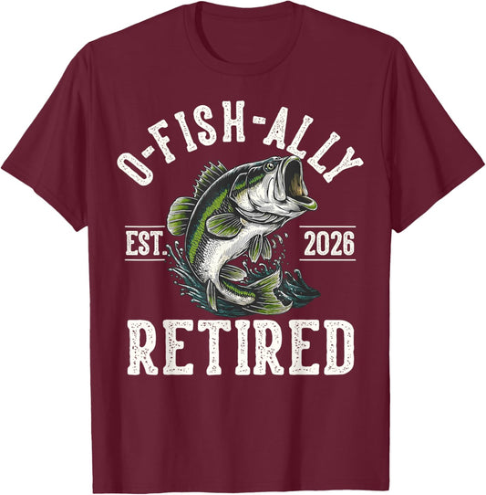Funny O-Fish-Ally Retired 2026 Fisherman Fishing Retirement T-Shirt - T-Shirt | Maroon
