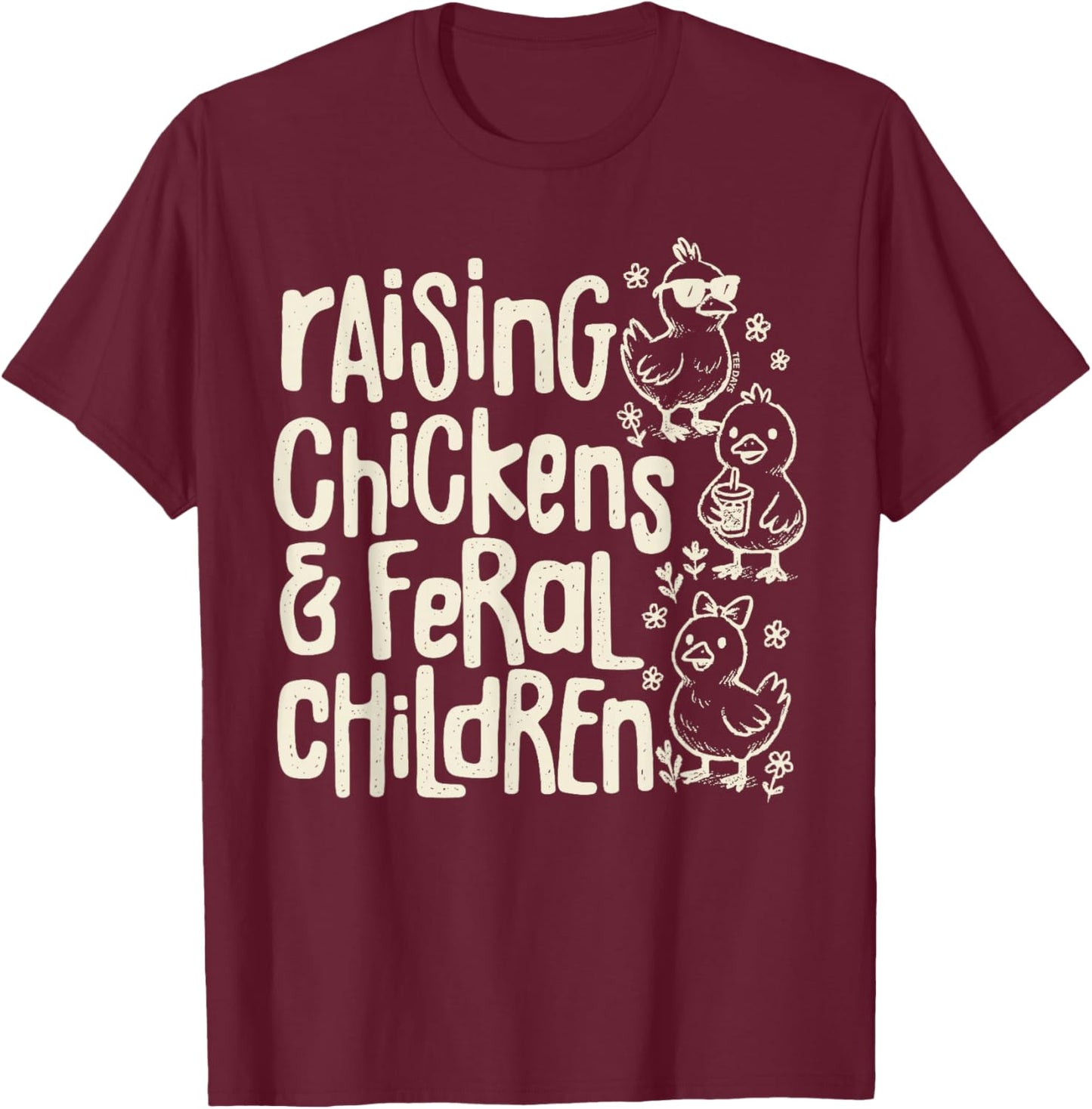 Raising Chickens and Feral Children Funny Farm Quote T-Shirt - T-Shirt | Maroon