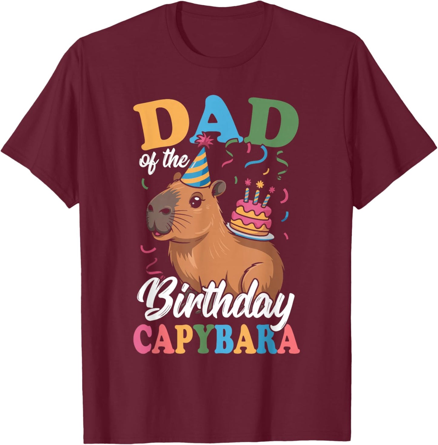 Dad of The Birthday Capybara T-Shirt - T-Shirt | Maroon