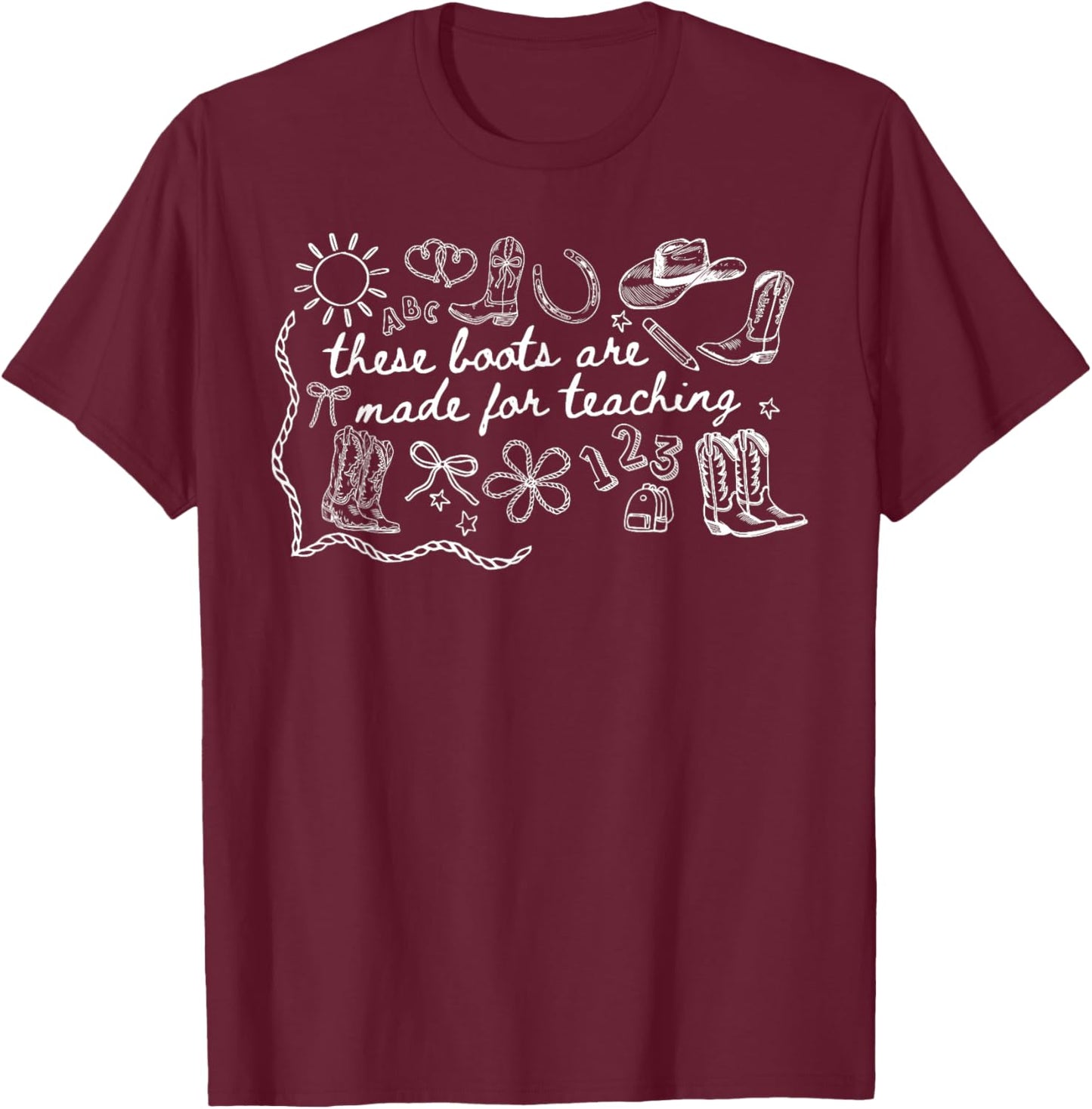 Vintage These Boots are Made Teaching Western Cowboy Teacher T-Shirt - T-Shirt | Maroon