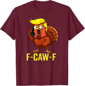 F-Caw-F Funny Trump Turkey Thanksgiving Humor Party Design T-Shirt - T-Shirt | Maroon