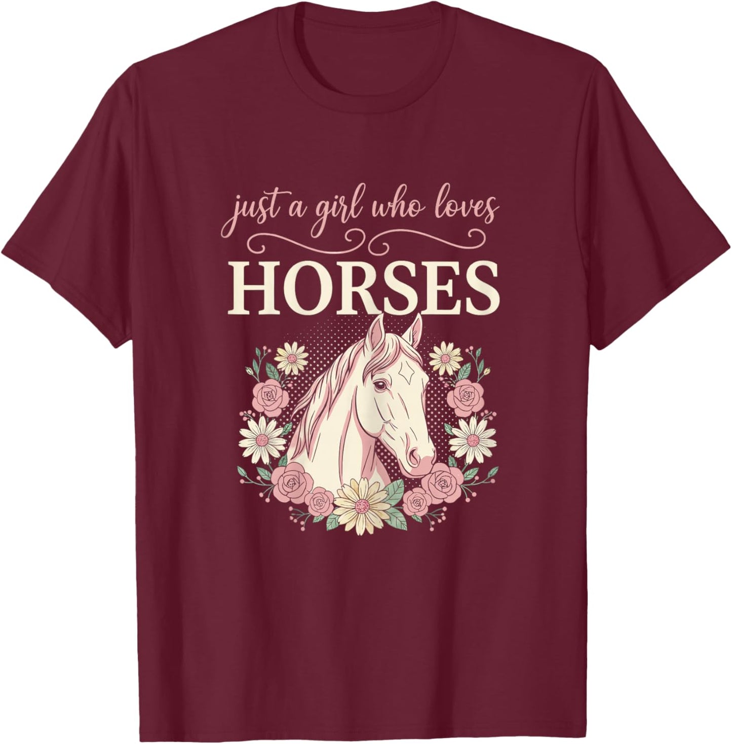 Horse Riding for Girls Women Just a Girl Who Loves Horses T-Shirt - T-Shirt | Maroon
