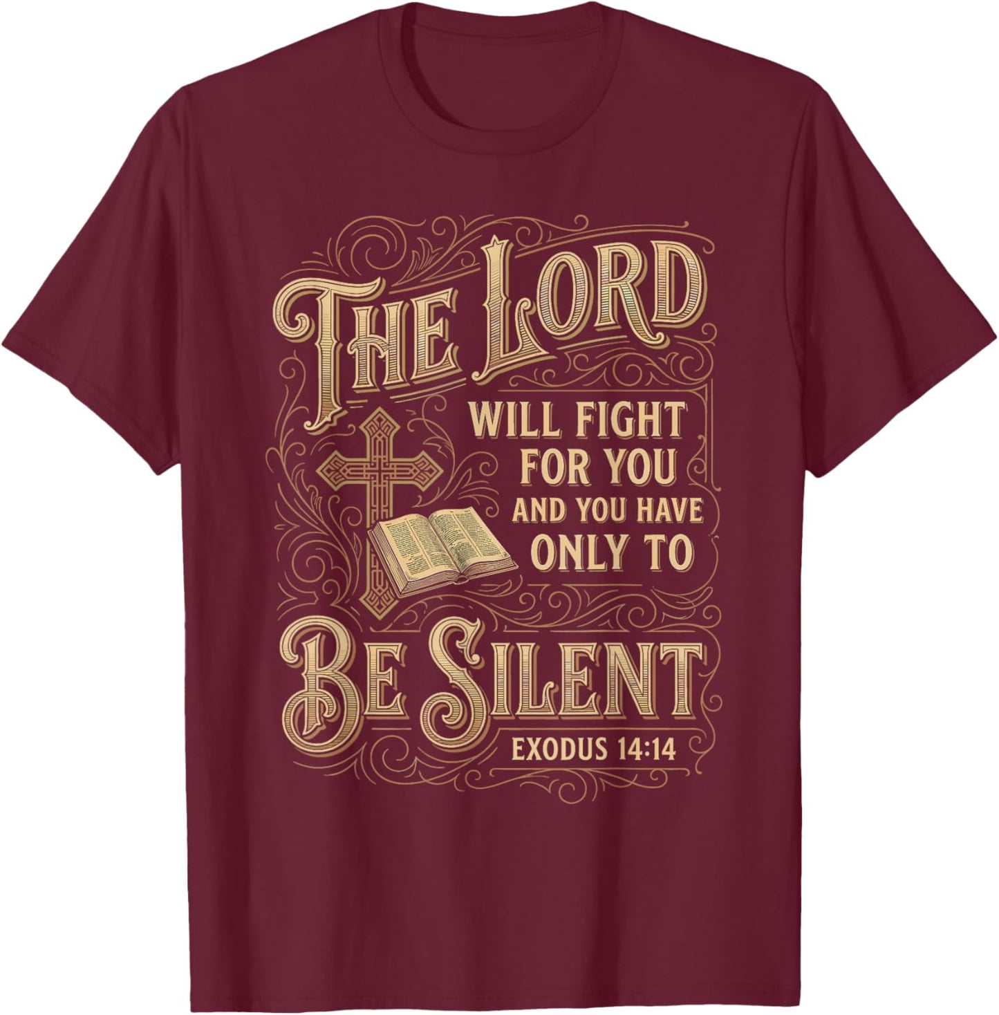 The Lord Will Fight for You Be Silent Exodus 14 Bible Verse T-Shirt - T-Shirt | Maroon