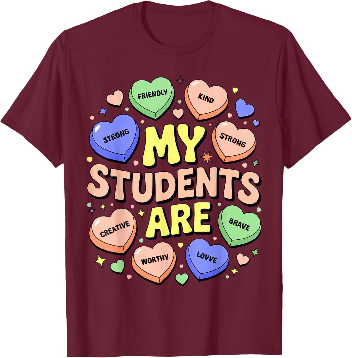 My Students are Kind Strong Candy Heart Valentine T-Shirt - T-Shirt | Maroon