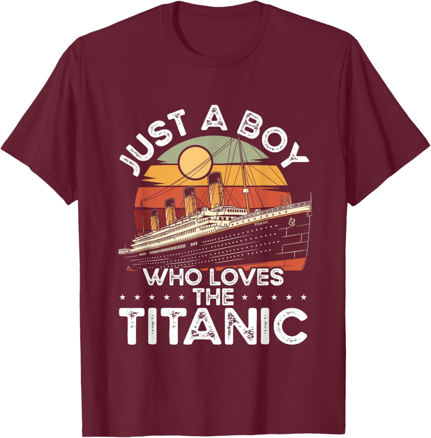 Just A Boy Who Loves The Titanic Ship Retro Design T-Shirt - T-Shirt | Maroon