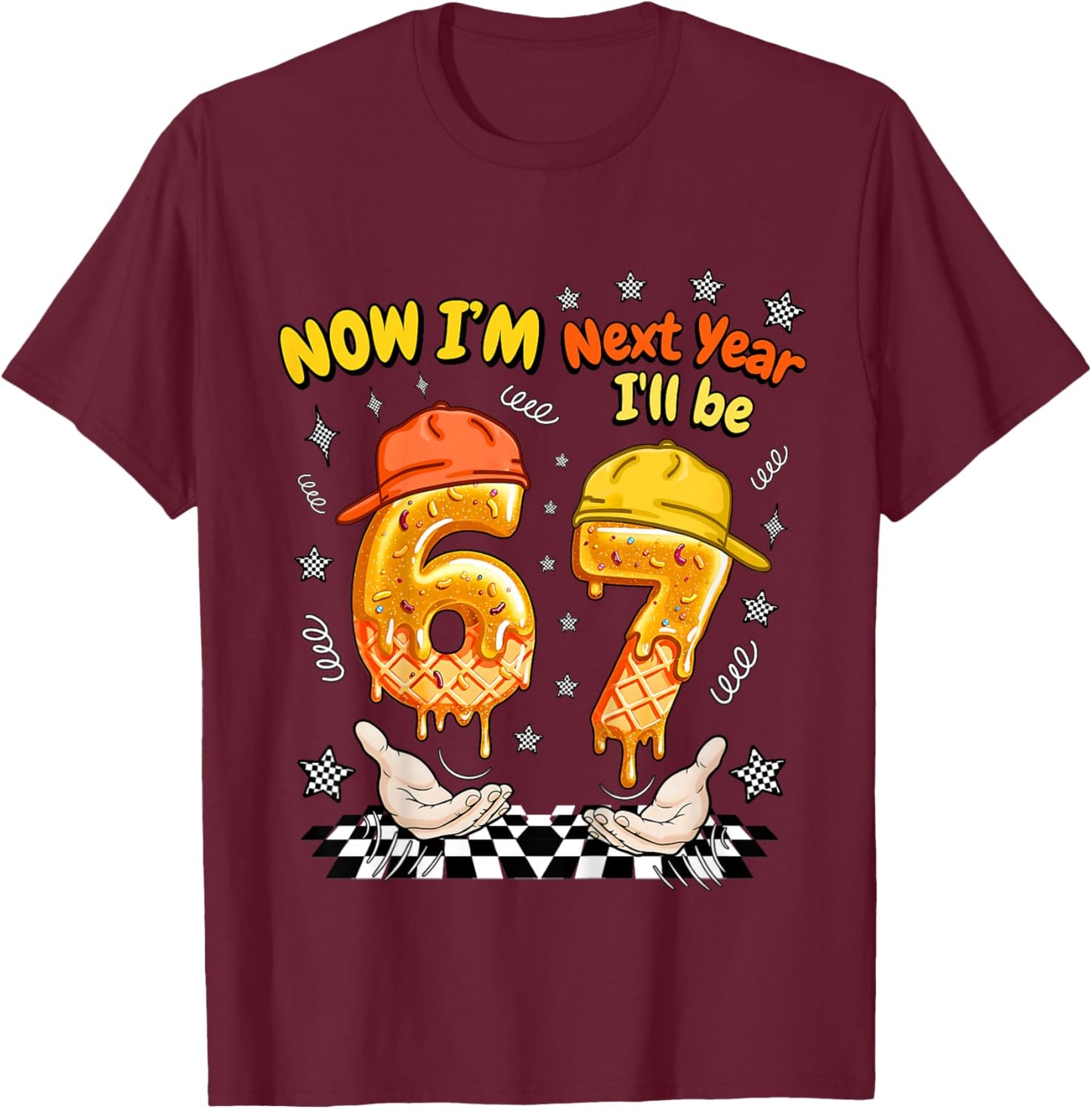 6 Year Old Birthday 67 Meme Now I'm 6 Next Year I'll be 7 T-Shirt - T-Shirt | Maroon