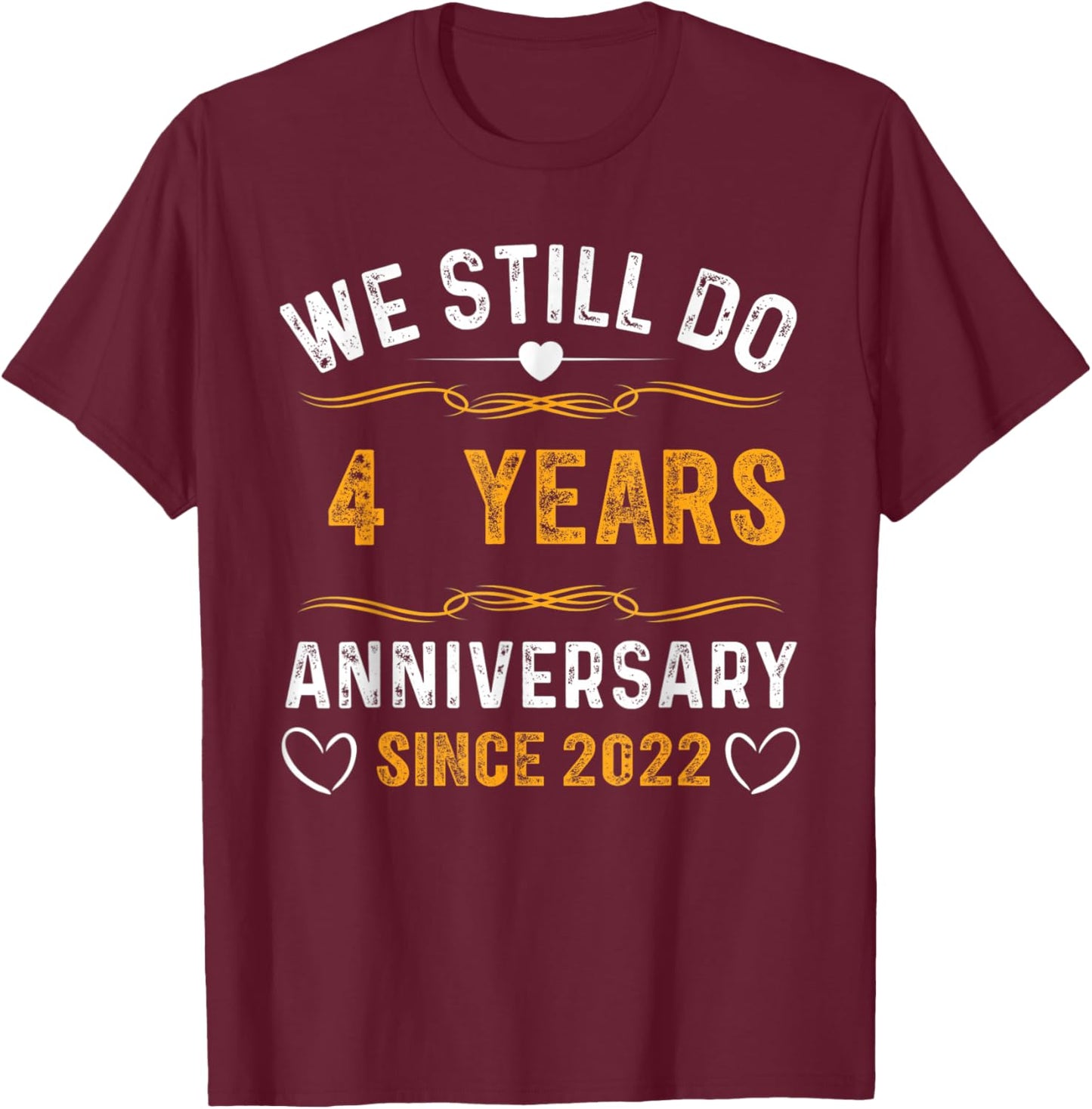 We Still Do 4 Year Anniversary Since 2022 Couple Wedding T-Shirt - T-Shirt | Maroon