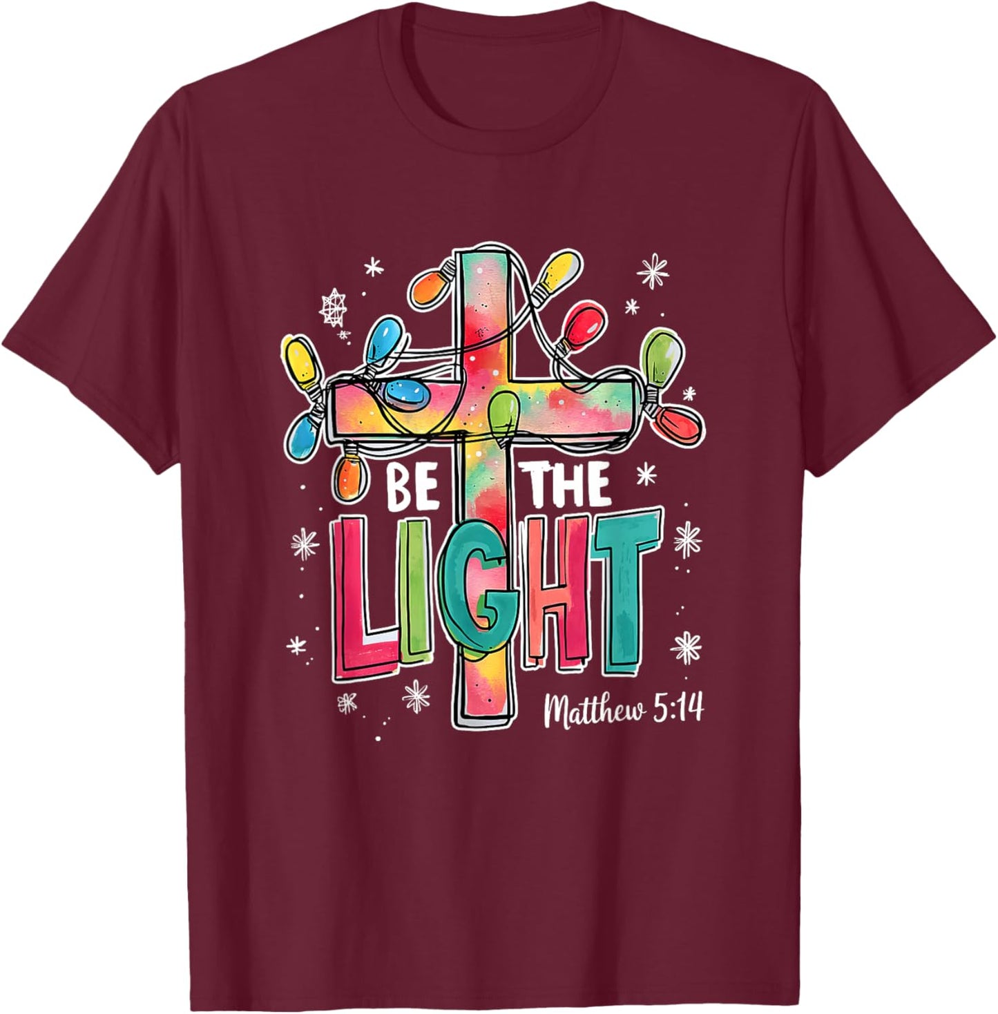 Be The Light Christmas Matthew 5:14 Faith Christian Jesus T-Shirt - T-Shirt | Maroon