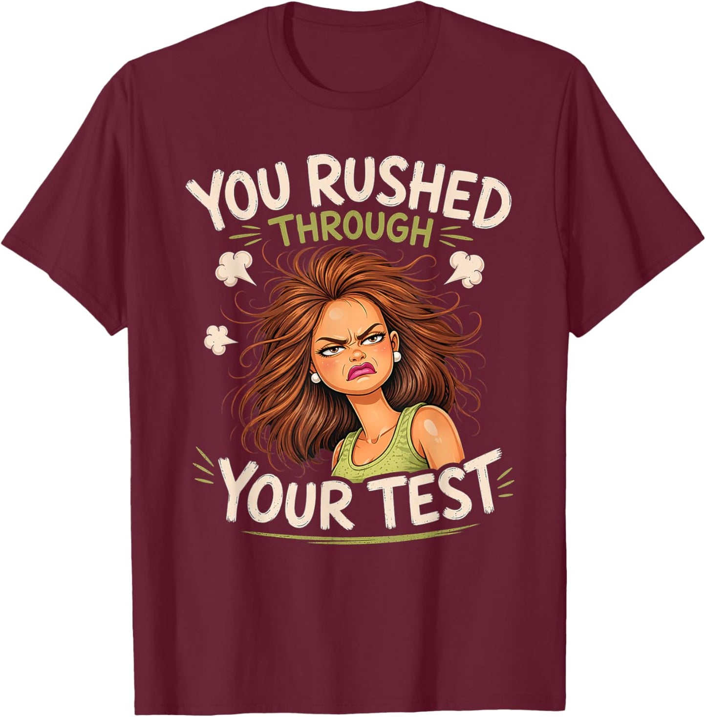 You Rushed Through Your Test Funny Test Day Teacher Meme T-Shirt - T-Shirt | Maroon