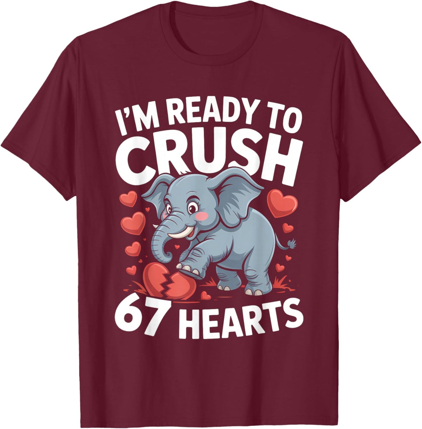 I'm Ready to Crush 67 Hearts Boys Valentine's Day T-Shirt - T-Shirt | Maroon
