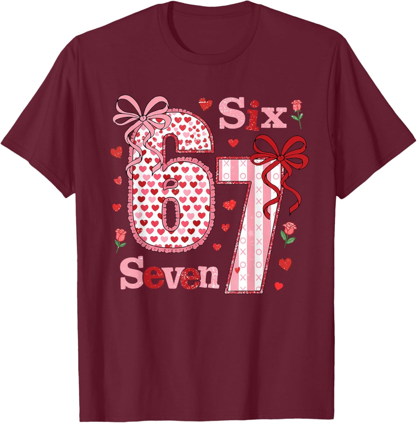 Funny 67 Valentine 6 7 Meme Six Seven Bruh Women T-Shirt - T-Shirt | Maroon
