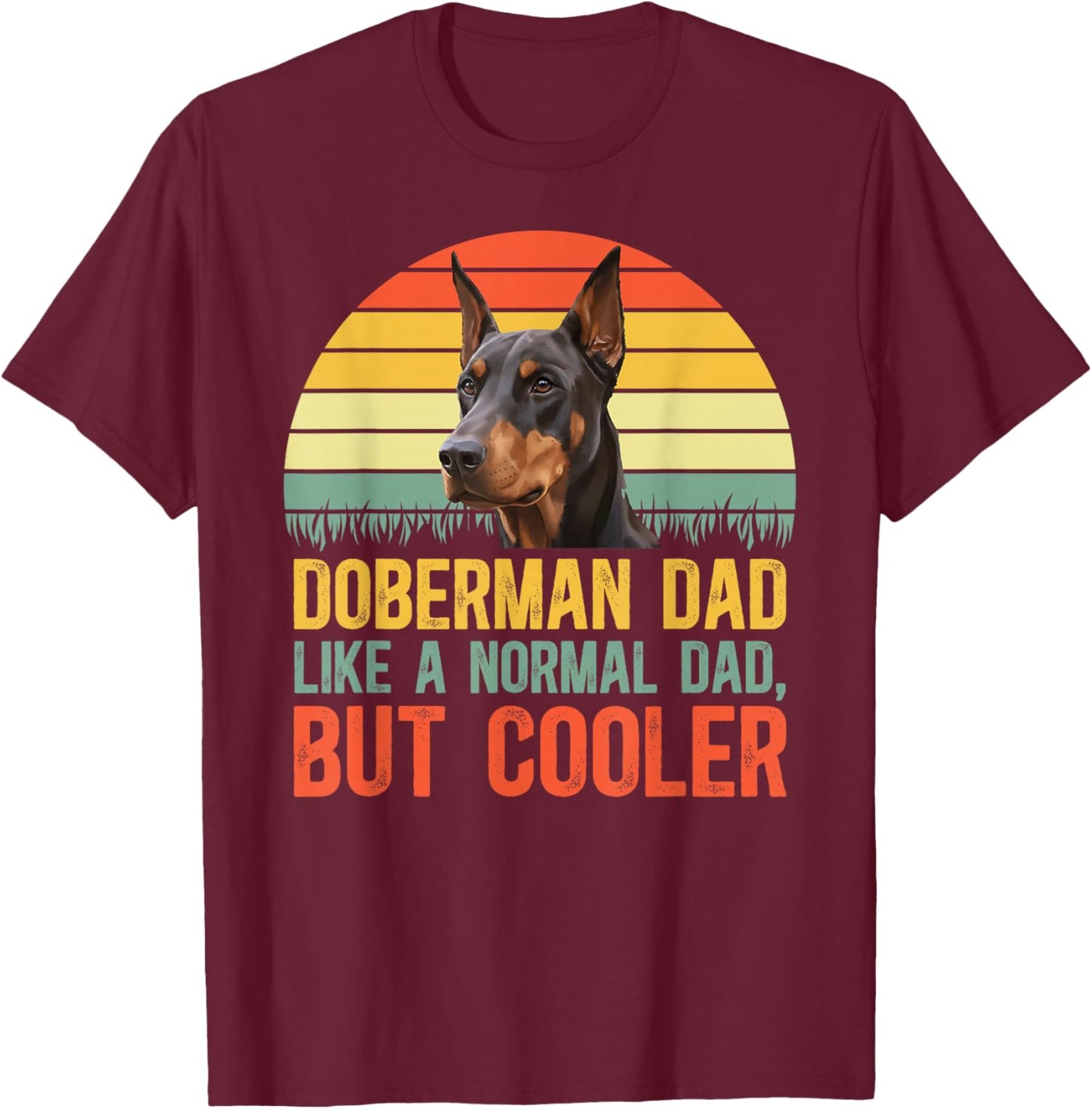 Doberman Dad Definition Dad of A Doberman Pinscher Dad T-Shirt - T-Shirt | Maroon