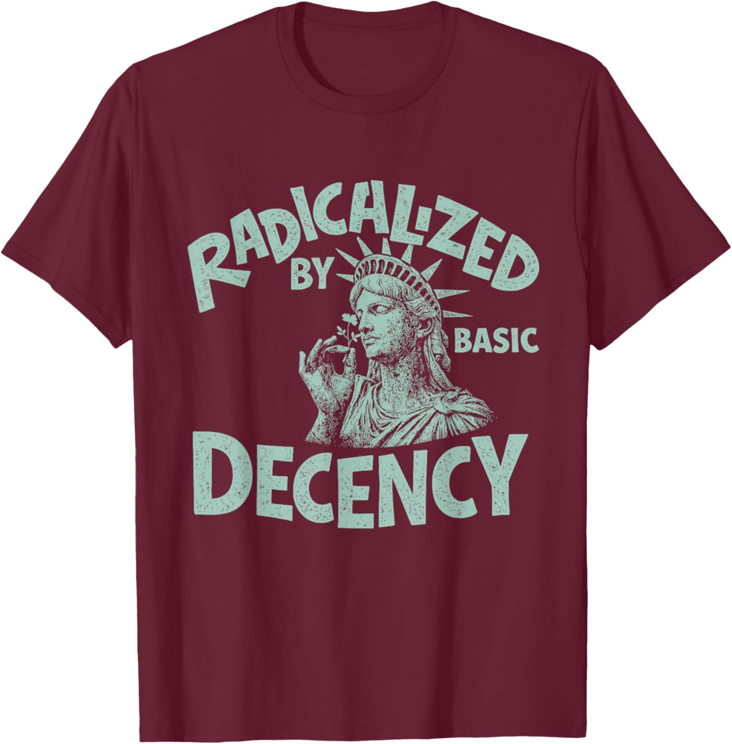 Radicalized By Basic Decency Activist Liberty Progressive T-Shirt - T-Shirt | Maroon