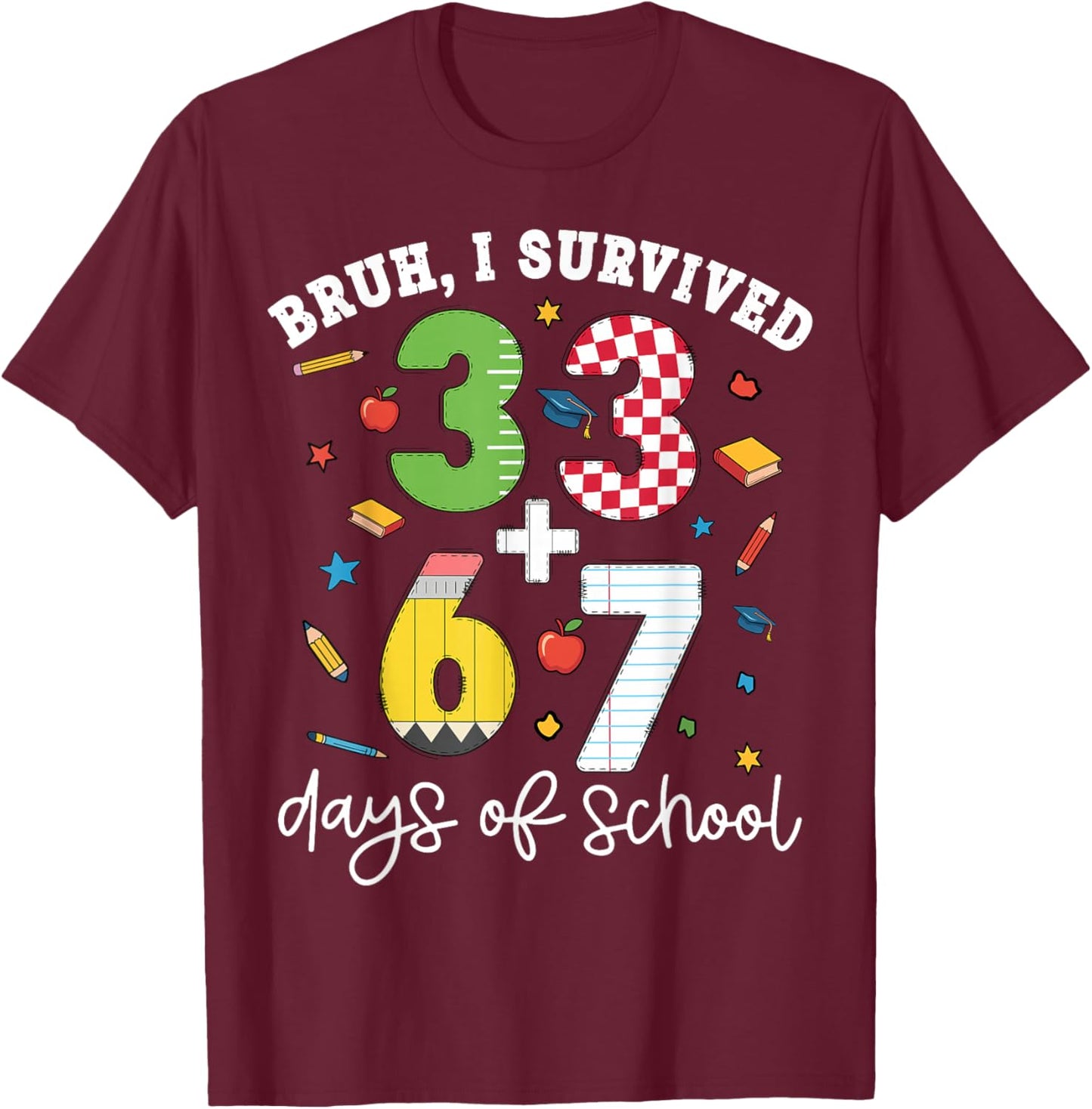 Bruh I Survived 100 Days of School 67 + 33 Teacher Student T-Shirt - T-Shirt | Maroon