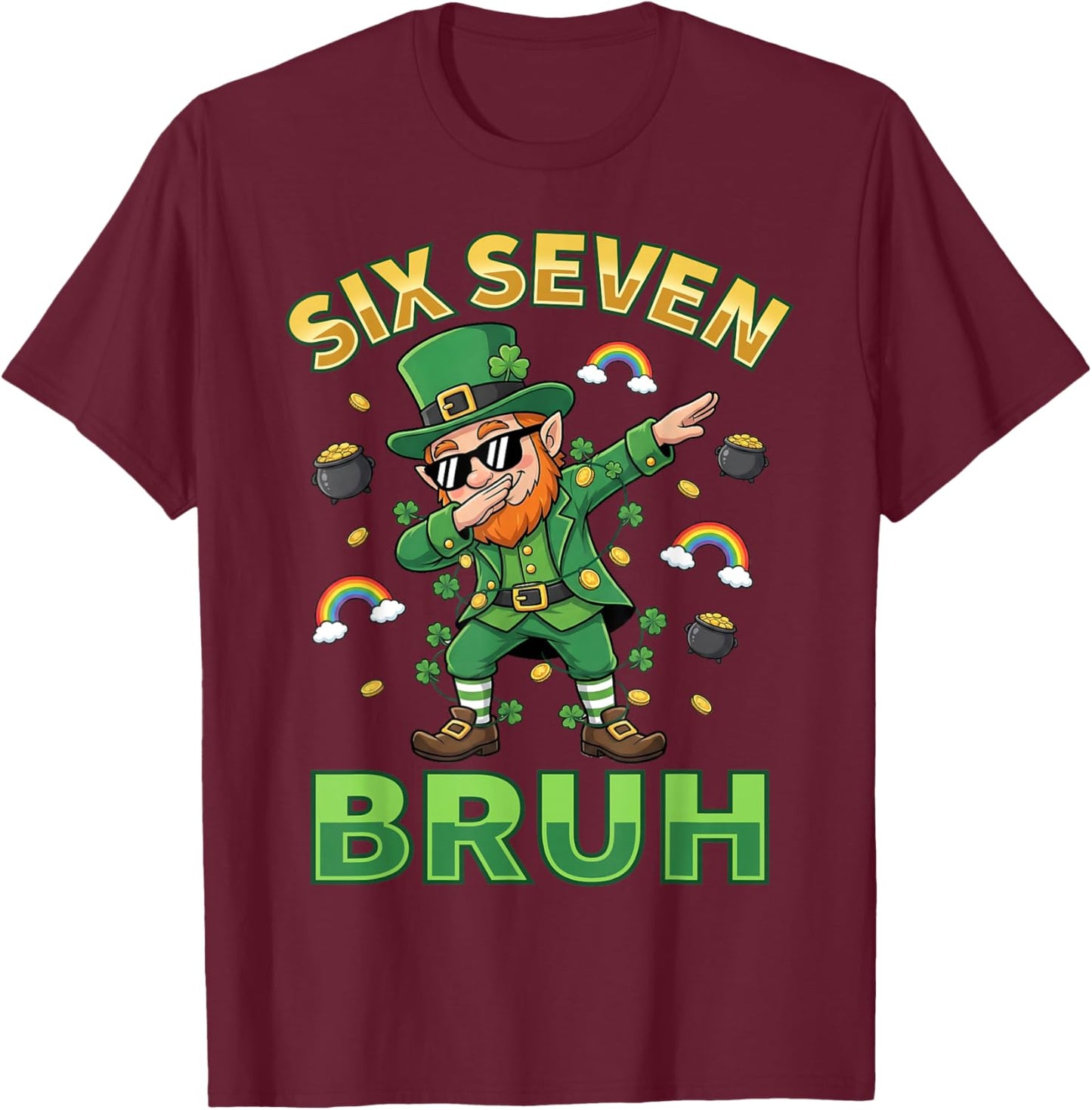 Funny 67 St Patricks Day Dabbing Leprechaun Six Seven Bruh T-Shirt - T-Shirt | Maroon