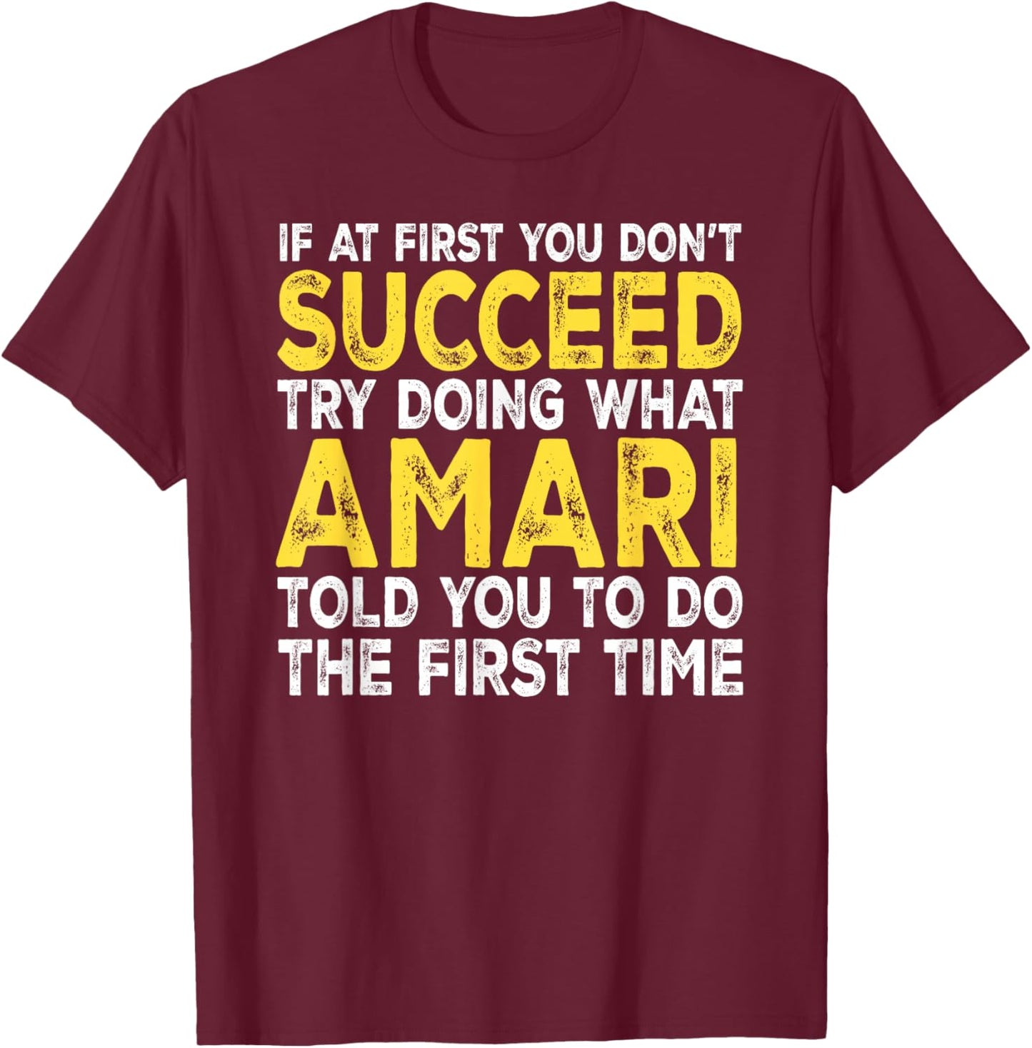 Amari - If at First You Don't Succeed Try Doing What T-Shirt - T-Shirt | Maroon