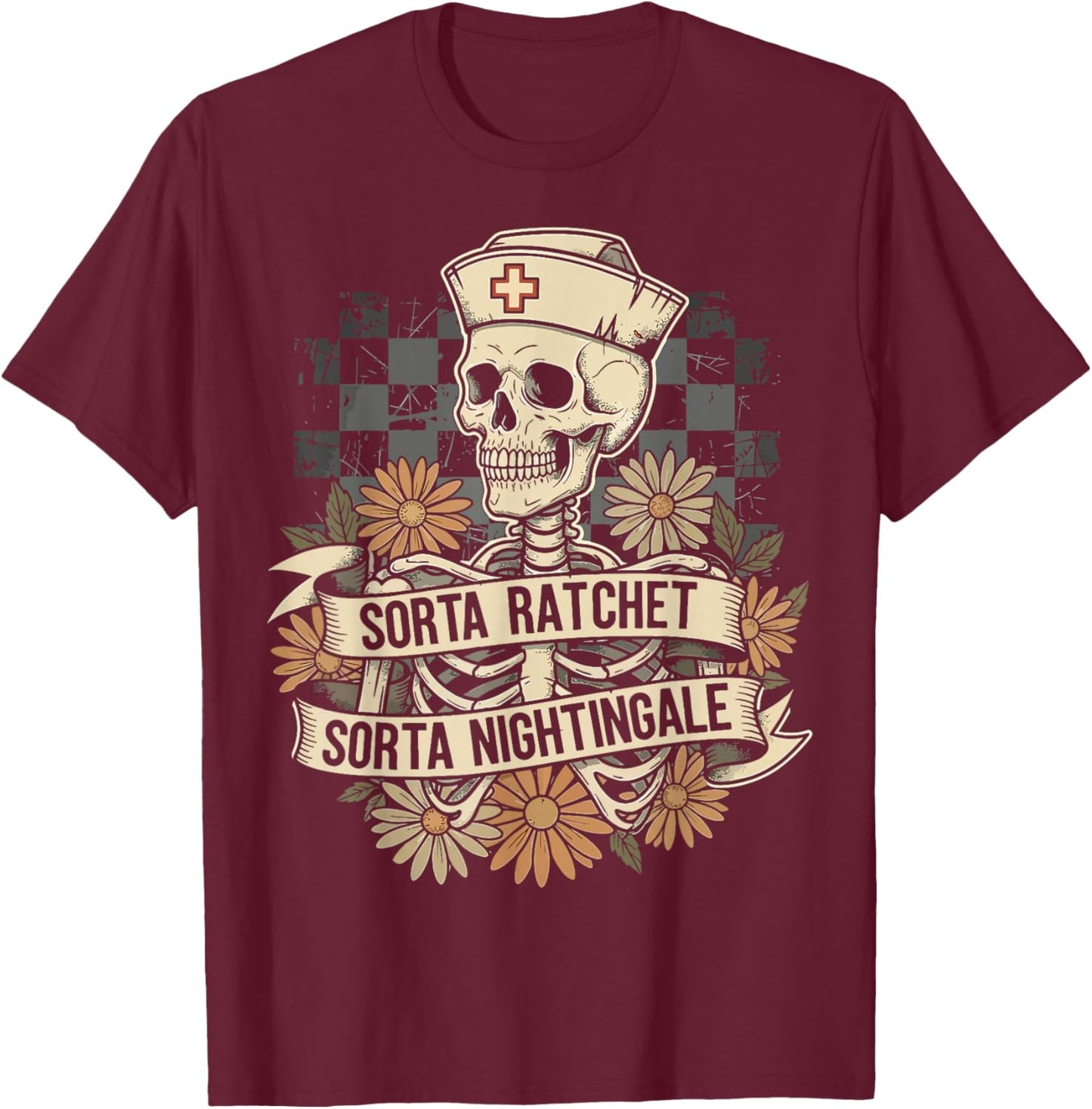 Sorta Ratchet Sorta Nightingale Skeleton Nurse Halloween T-Shirt - T-Shirt | Maroon