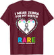 Rare Disease Day 2026 Shirt - I Wear Zebra for My Sister T-Shirt - T-Shirt | Maroon