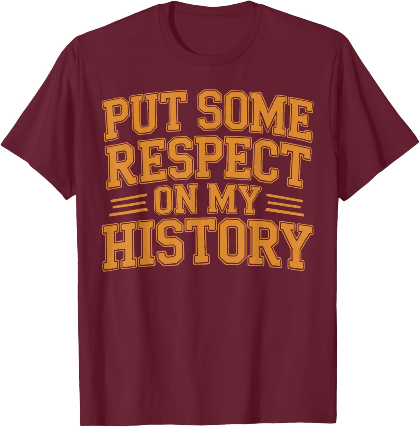 Put Some Respect On My History African American Pride T-Shirt - T-Shirt | Maroon