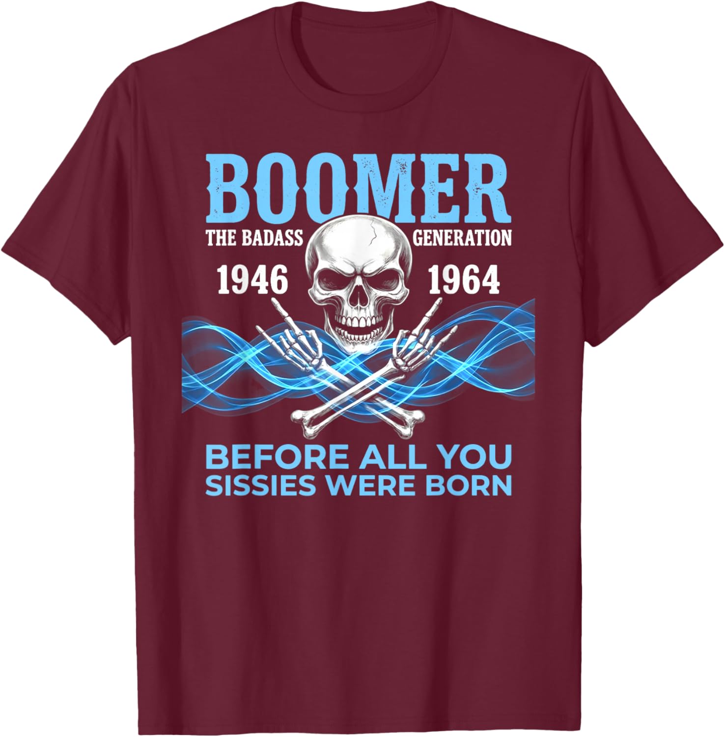 Boomer The Badass Generation 1946 1964 Skull T-Shirt - T-Shirt | Maroon