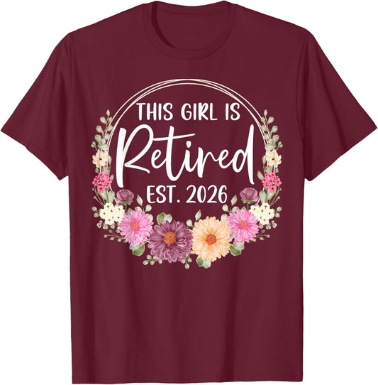 This Girl is Retired Est. 2026 Floral Retirement Women T-Shirt - T-Shirt | Maroon