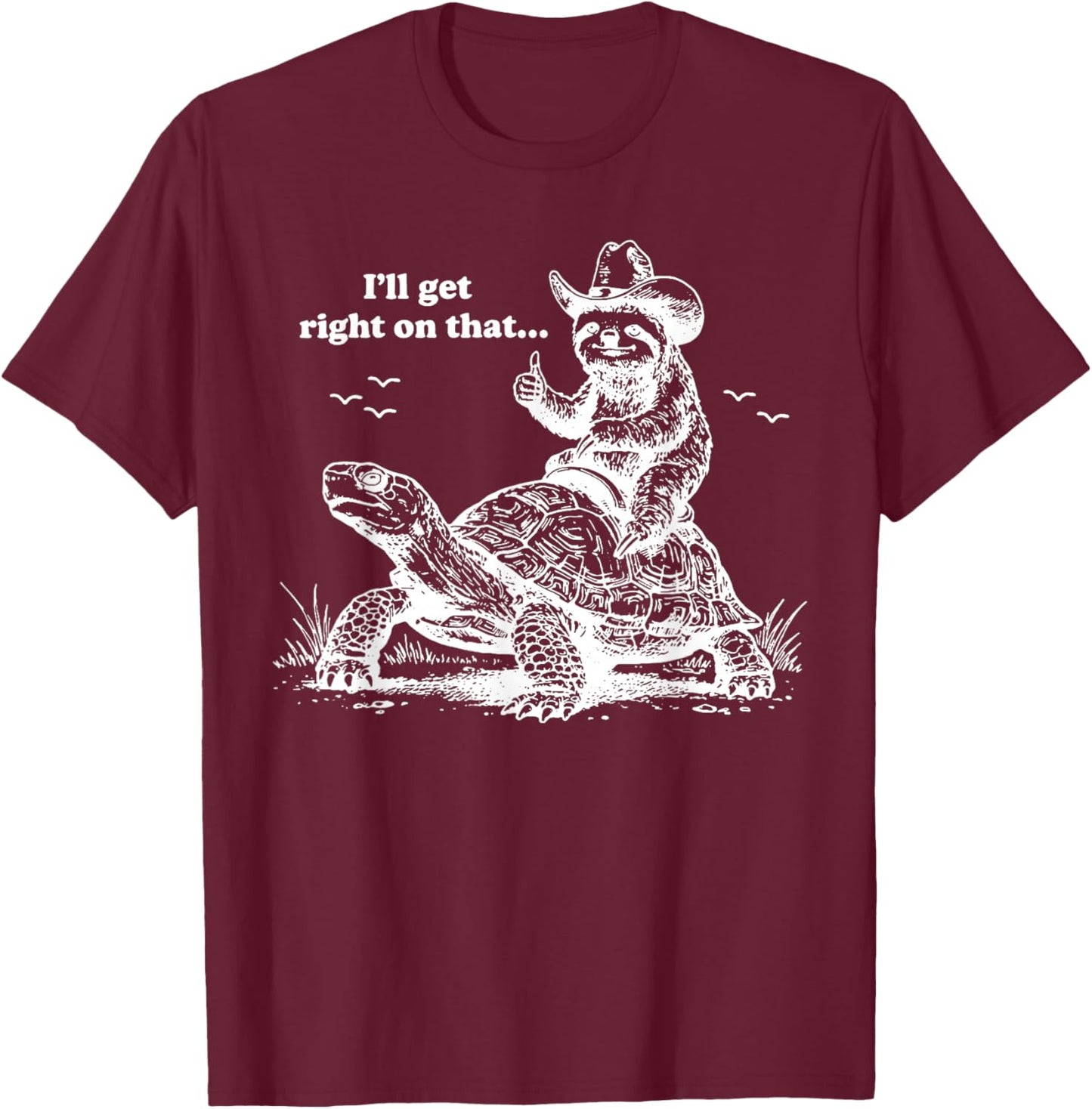 I'll Get Right On That Funny Vintage Tortoise Meme Graphic T-Shirt - T-Shirt | Maroon
