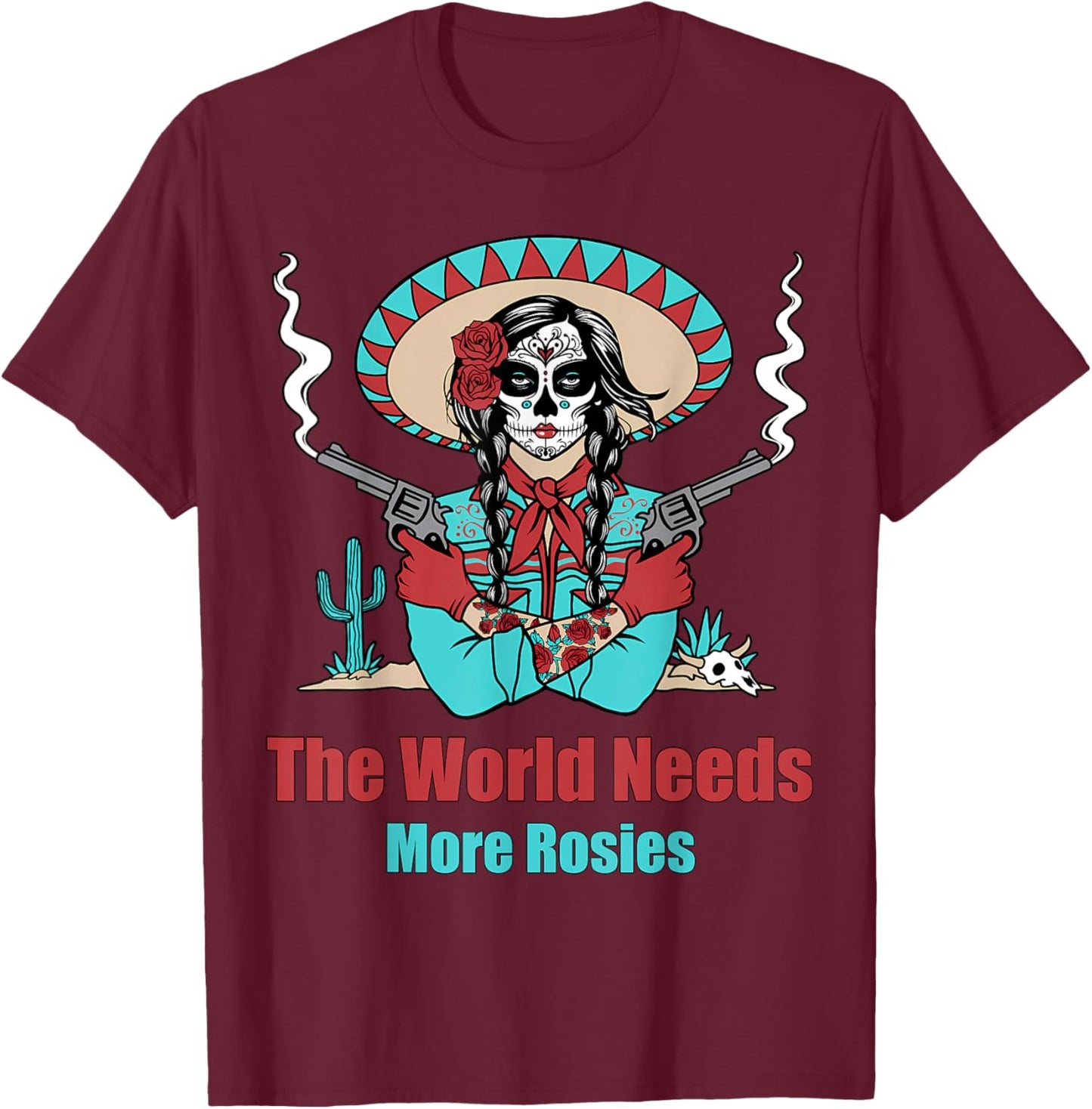The World Needs More Rosies Funny Design T-Shirt - T-Shirt | Maroon