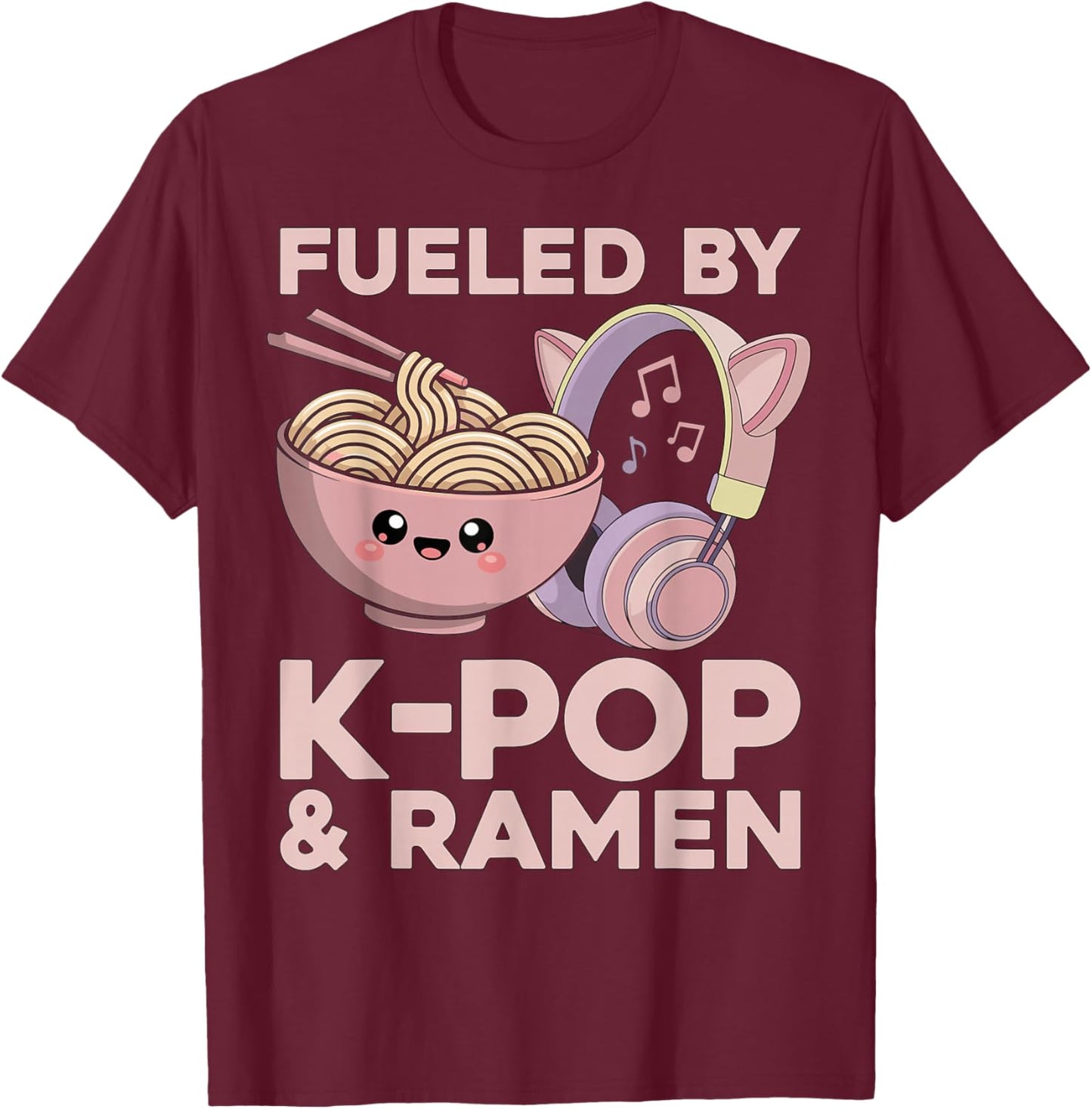 Kawaii Kpop Fueled by K-Pop & Ramen K Pop T-Shirt - T-Shirt | Maroon