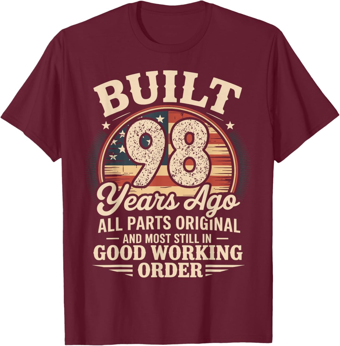 98 Birthday Built 98 Years Ago 98th Birthday USA Flag Funny T-Shirt - T-Shirt | Maroon