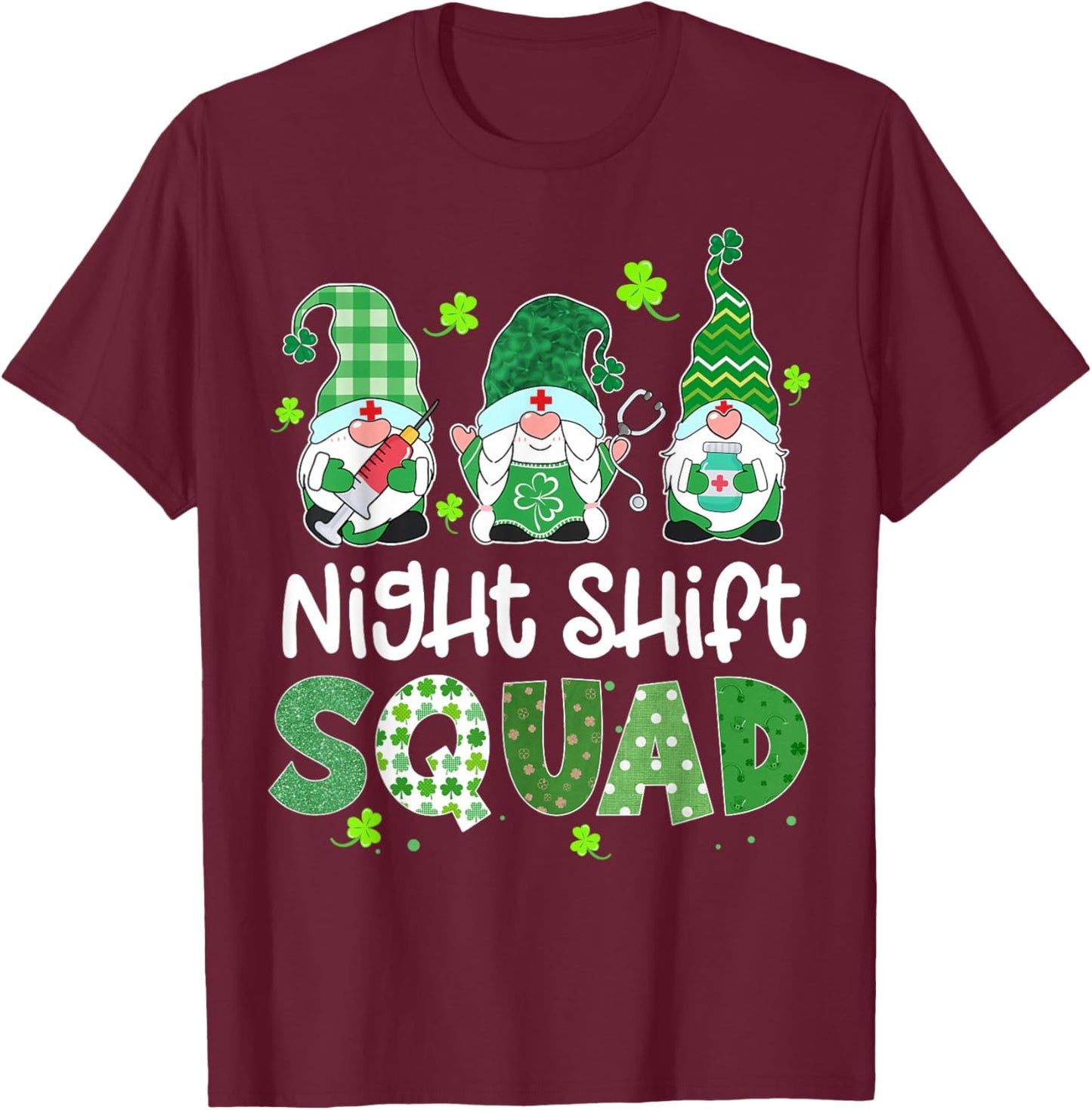 Night Shift Squad Gnome Nurse Lucky Shamrock St Patricks Day T-Shirt - T-Shirt | Maroon