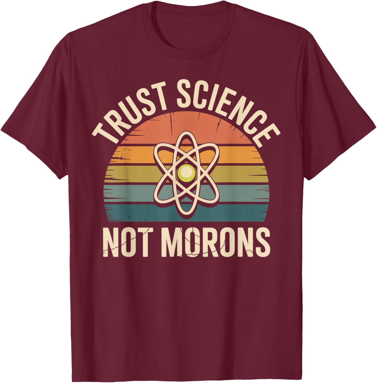 Vintage Trust Science Not Morons T-Shirt - T-Shirt | Maroon