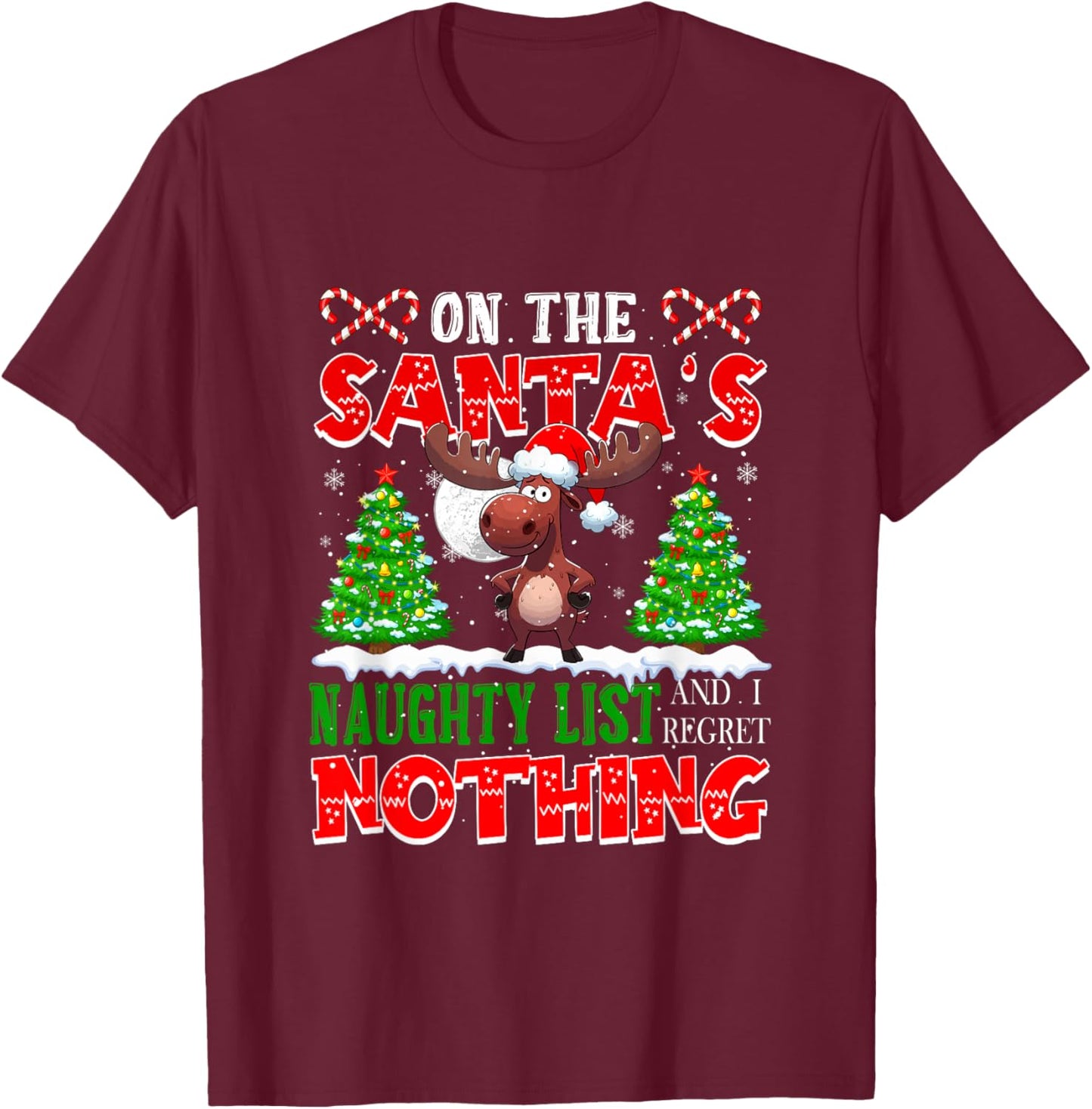 On Santa's Xmas Naughty List Regret Nothing Santa Moose T-Shirt - T-Shirt | Maroon