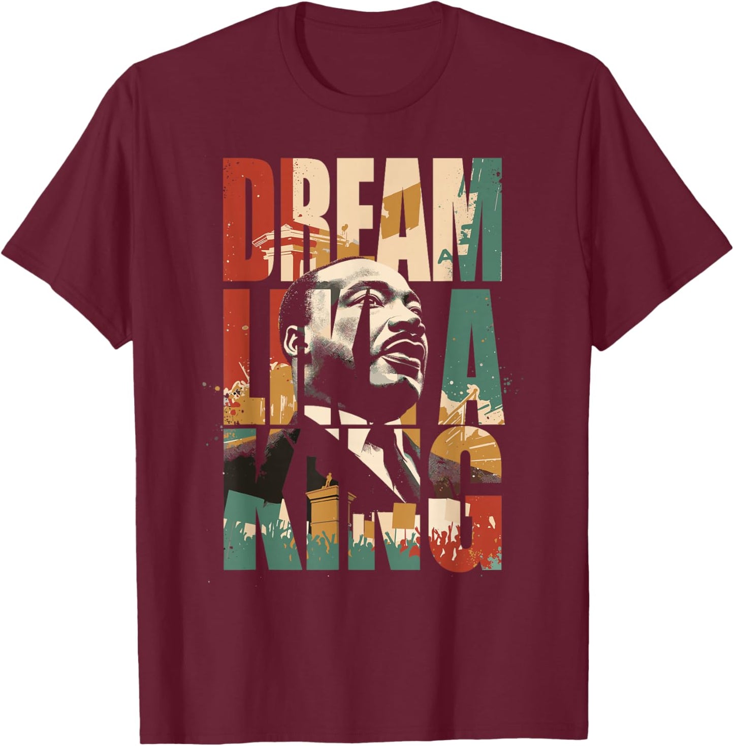Black History Month Martin Have Dream Luther King Day T-Shirt - T-Shirt | Maroon