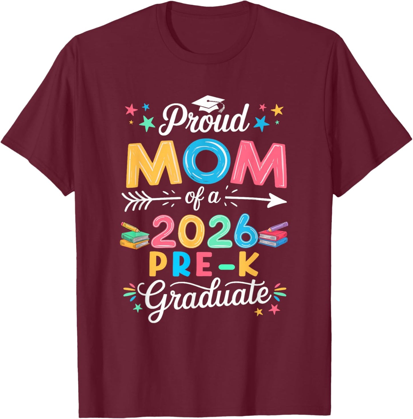 Funny Proud Mom of A Class of 2026 Pre-K Graduate T-Shirt - T-Shirt | Maroon