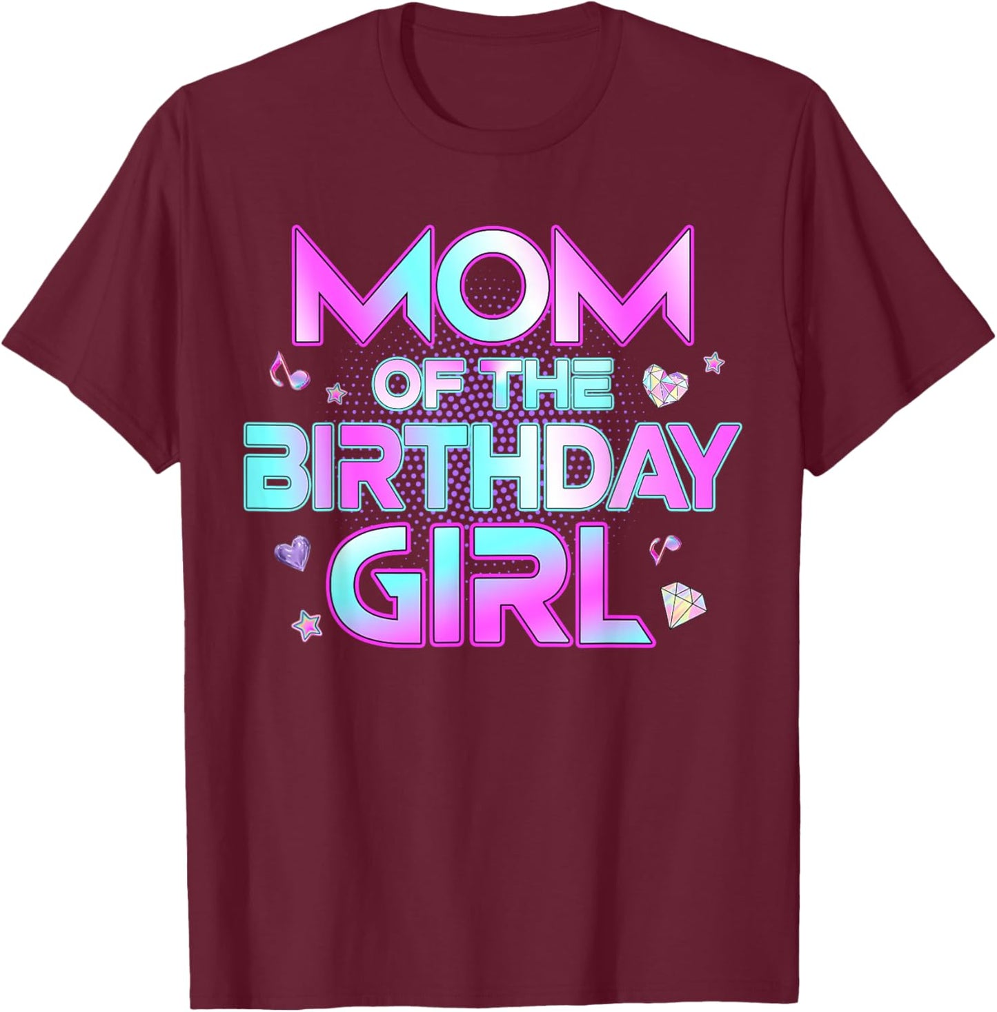 Mom of The Birthday Girl Matching Family Birthday Party T-Shirt - T-Shirt | Maroon