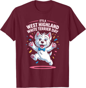 It’s A West Highland White Terrier Day Pet Dog Humor Westie T-Shirt - T-Shirt | Maroon