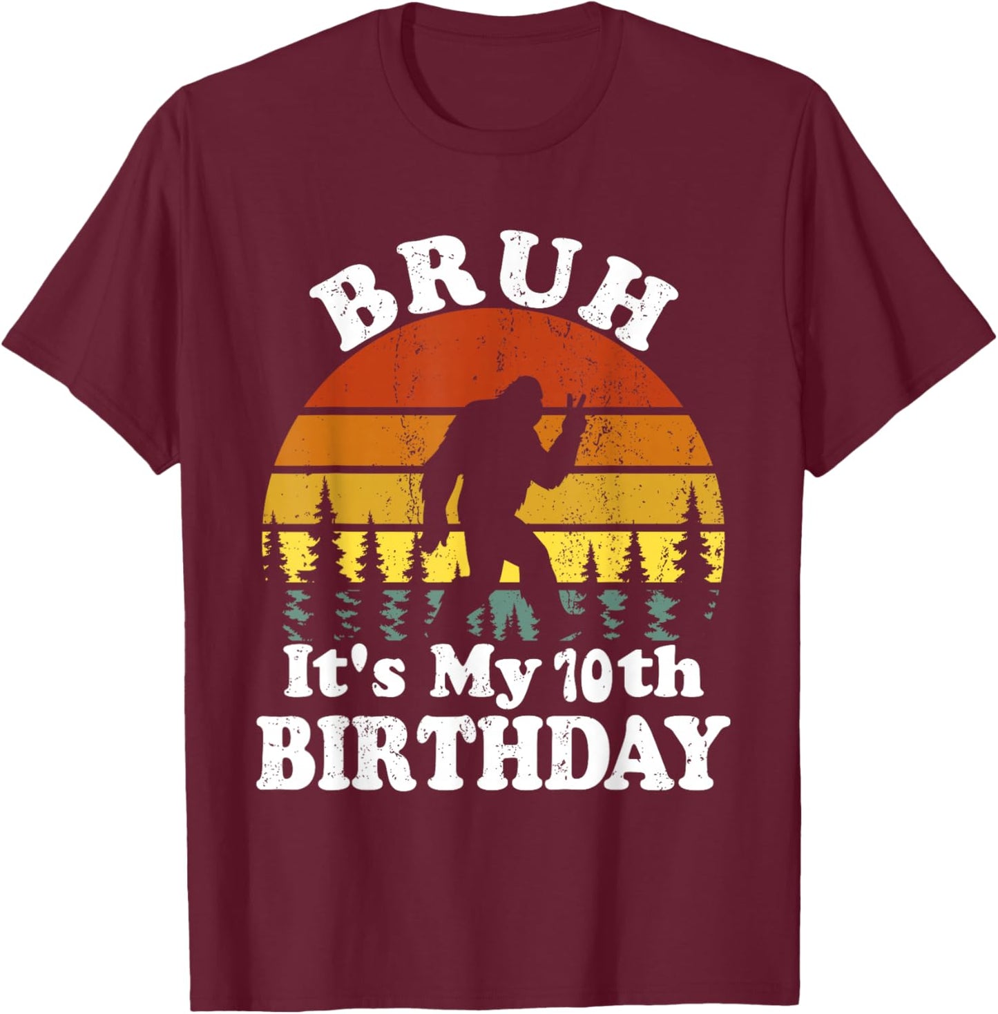 Bruh It's My 10th Birthday Funny Bigfoot 10 Birthday T-Shirt - T-Shirt | Maroon