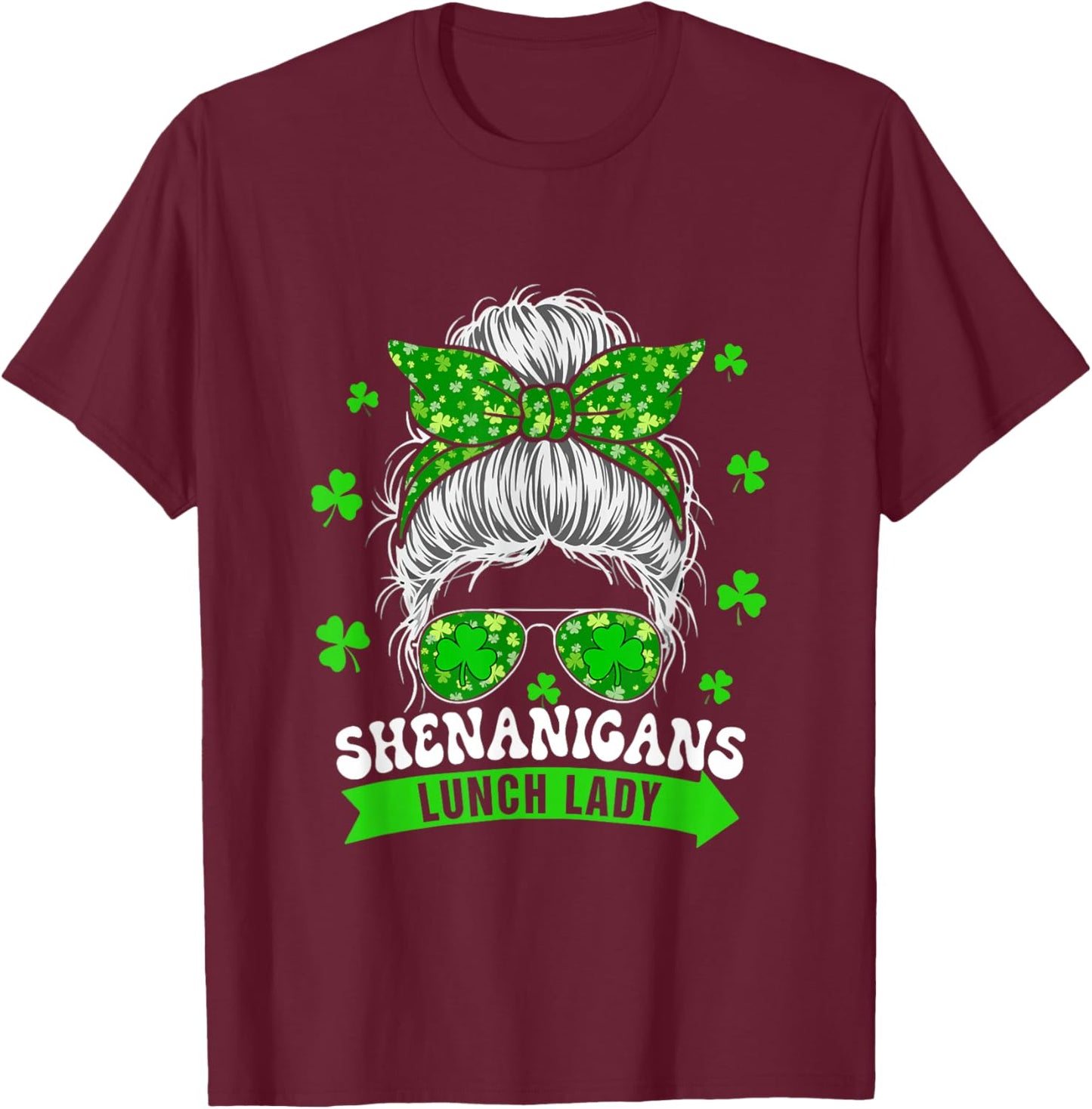 Shenanigans Lunch Lady Patrick's Day Woman Messy Bun Hair T-Shirt - T-Shirt | Maroon